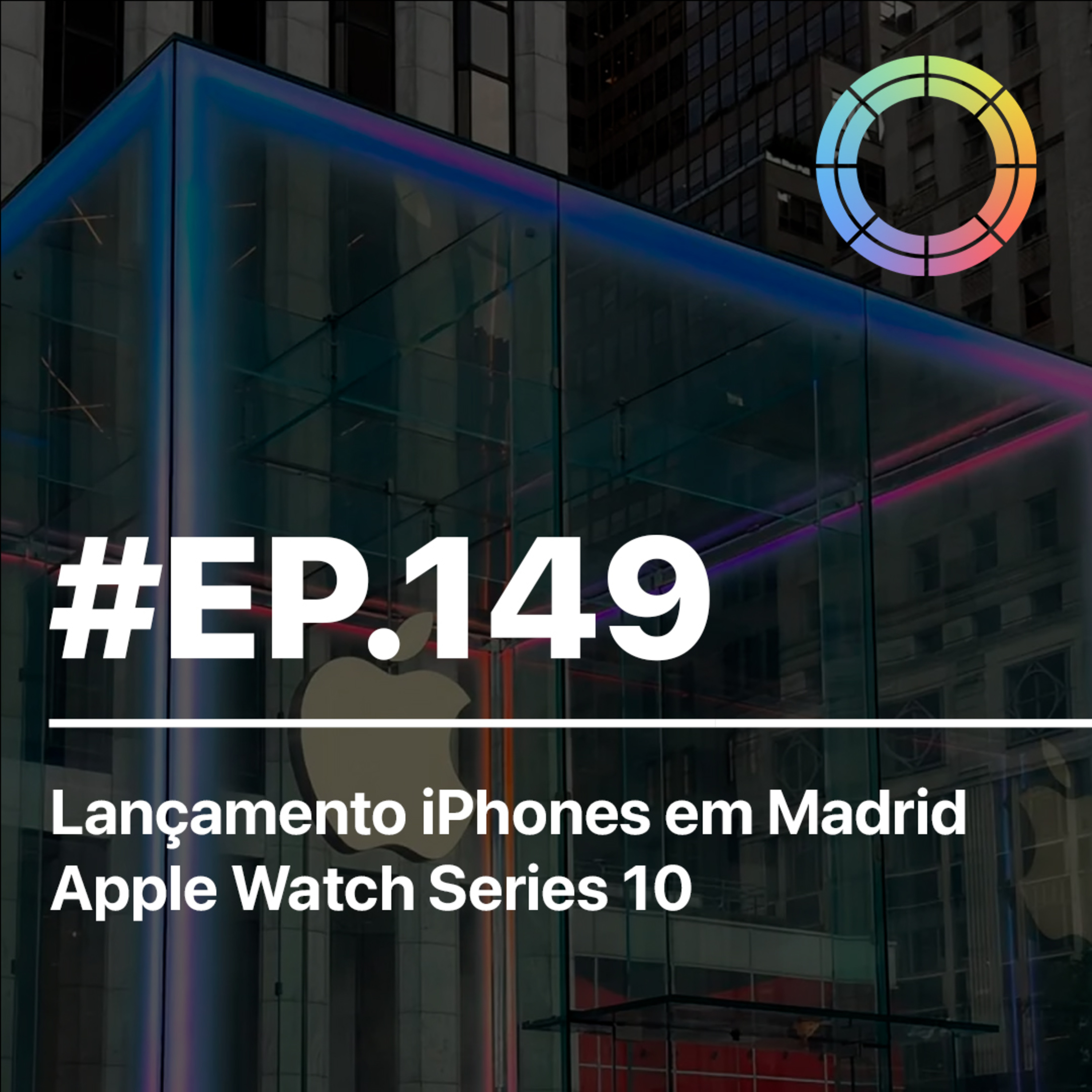 #EP.149 - Lançamento iPhones em Madrid & Apple Watch Series 10