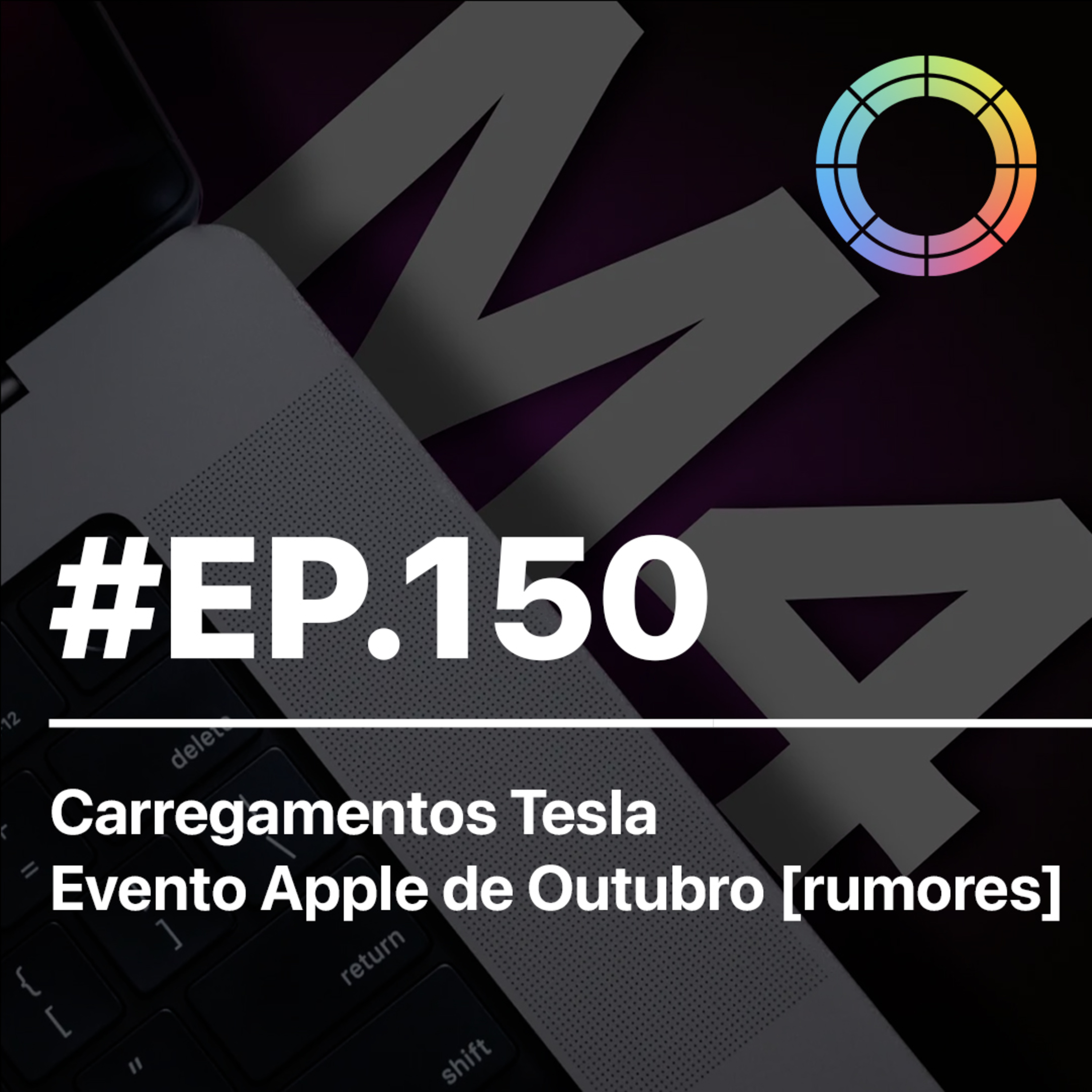 #EP.150 - Carregamentos Tesla & Evento Apple em Outubro [rumores] episode artwork