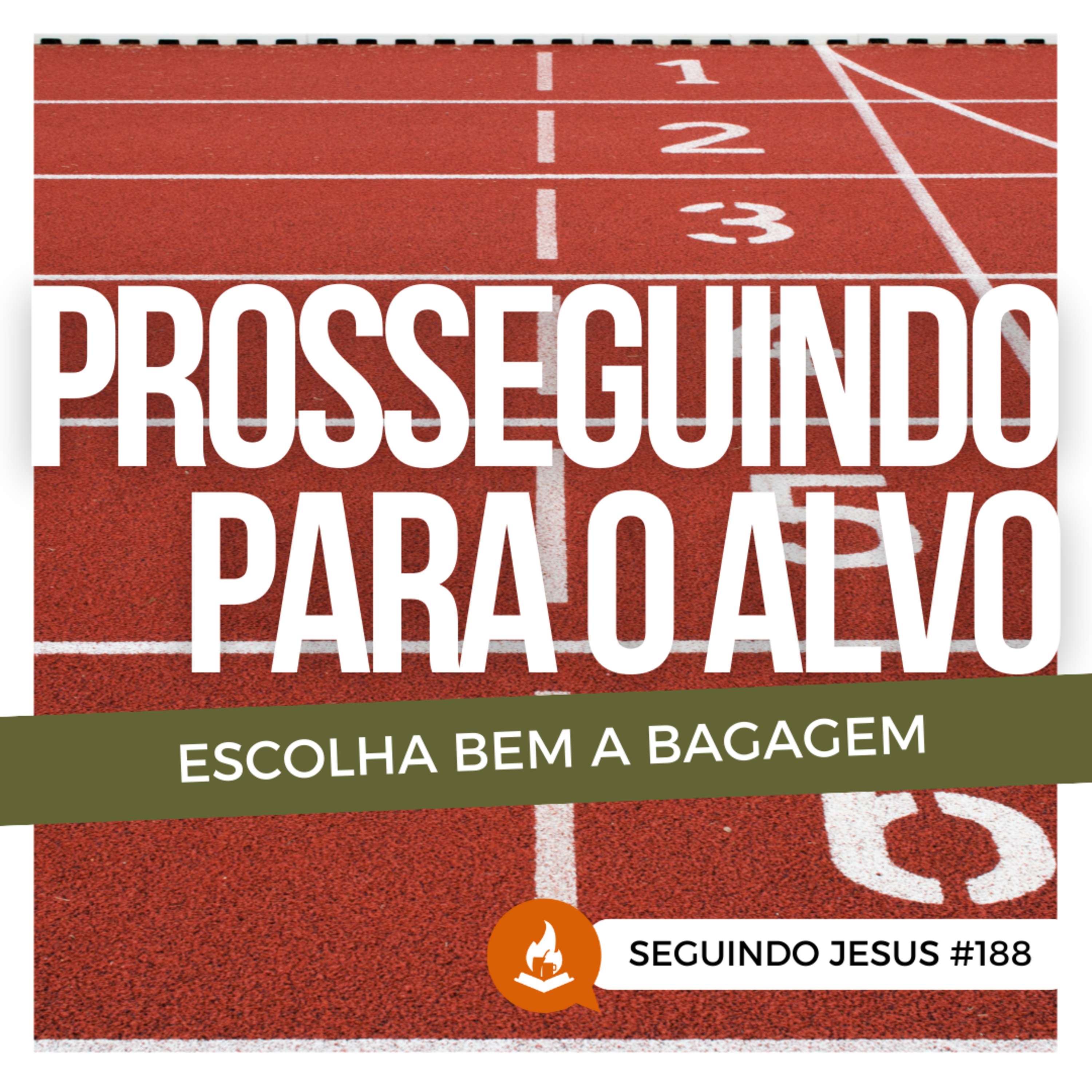 Prosseguindo para o alvo: escolha bem a bagagem #188 | Seguindo Jesus