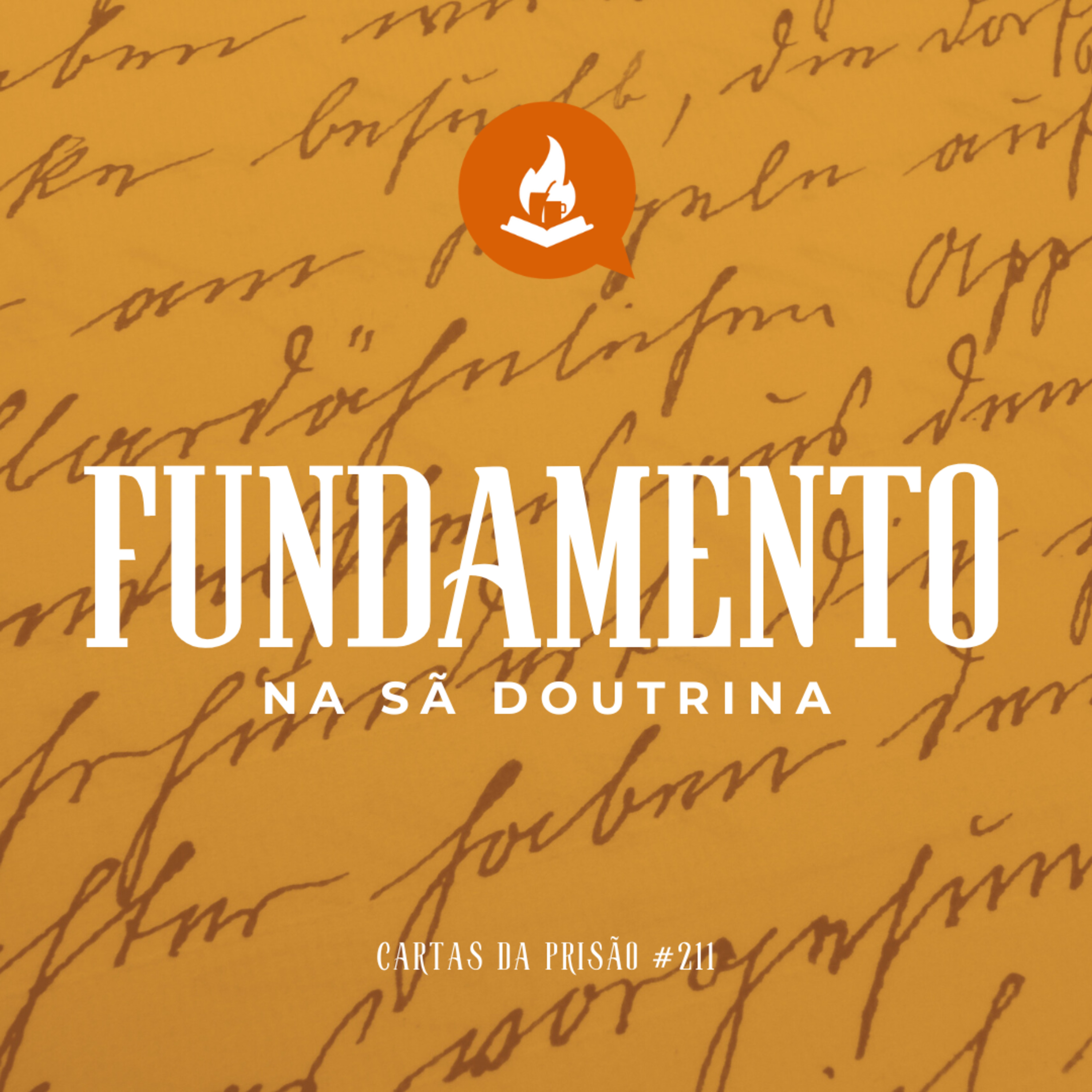 Fundamento na sã doutrina #211 | Cartas da prisão