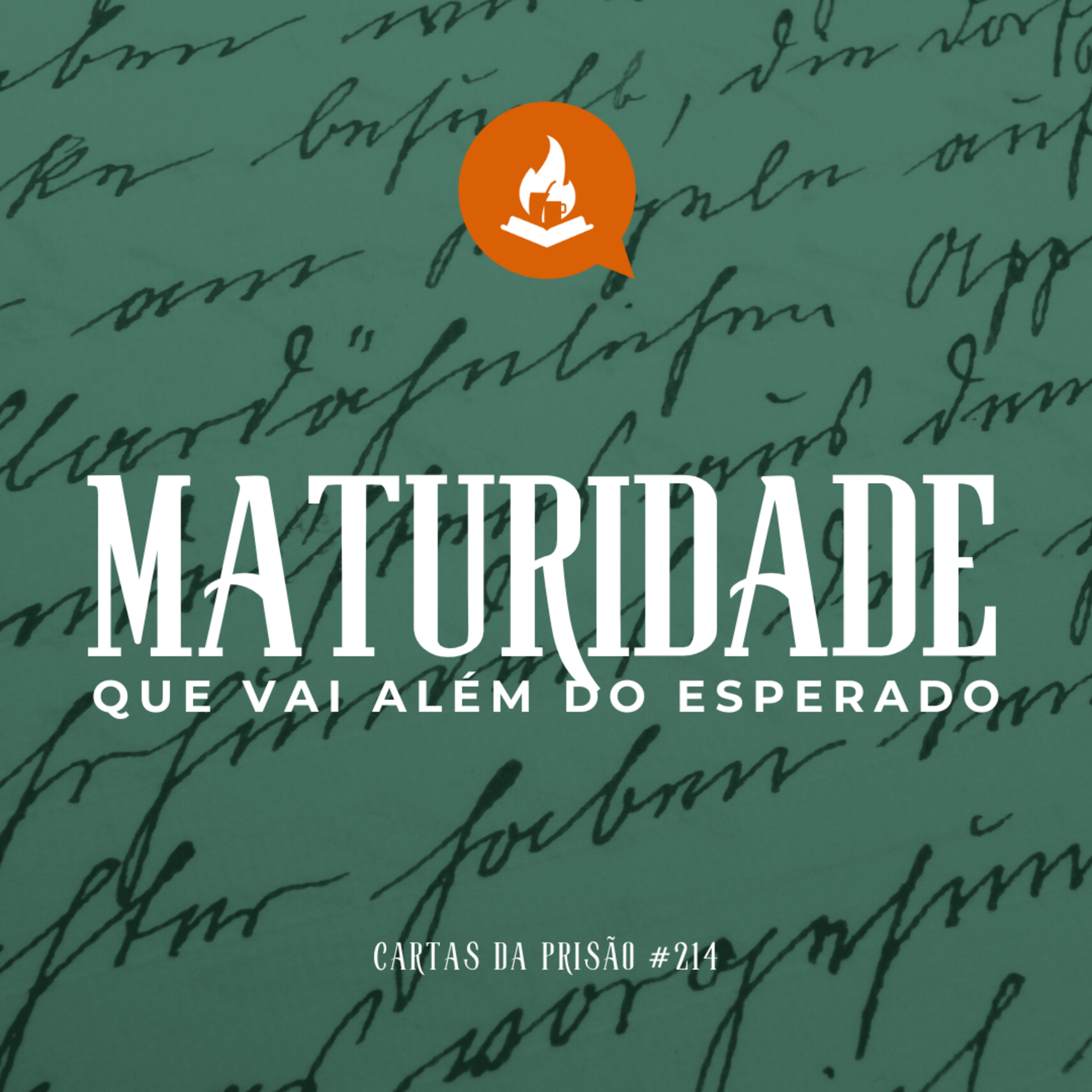 Maturidade que vai além do esperado #214 | Cartas da prisão