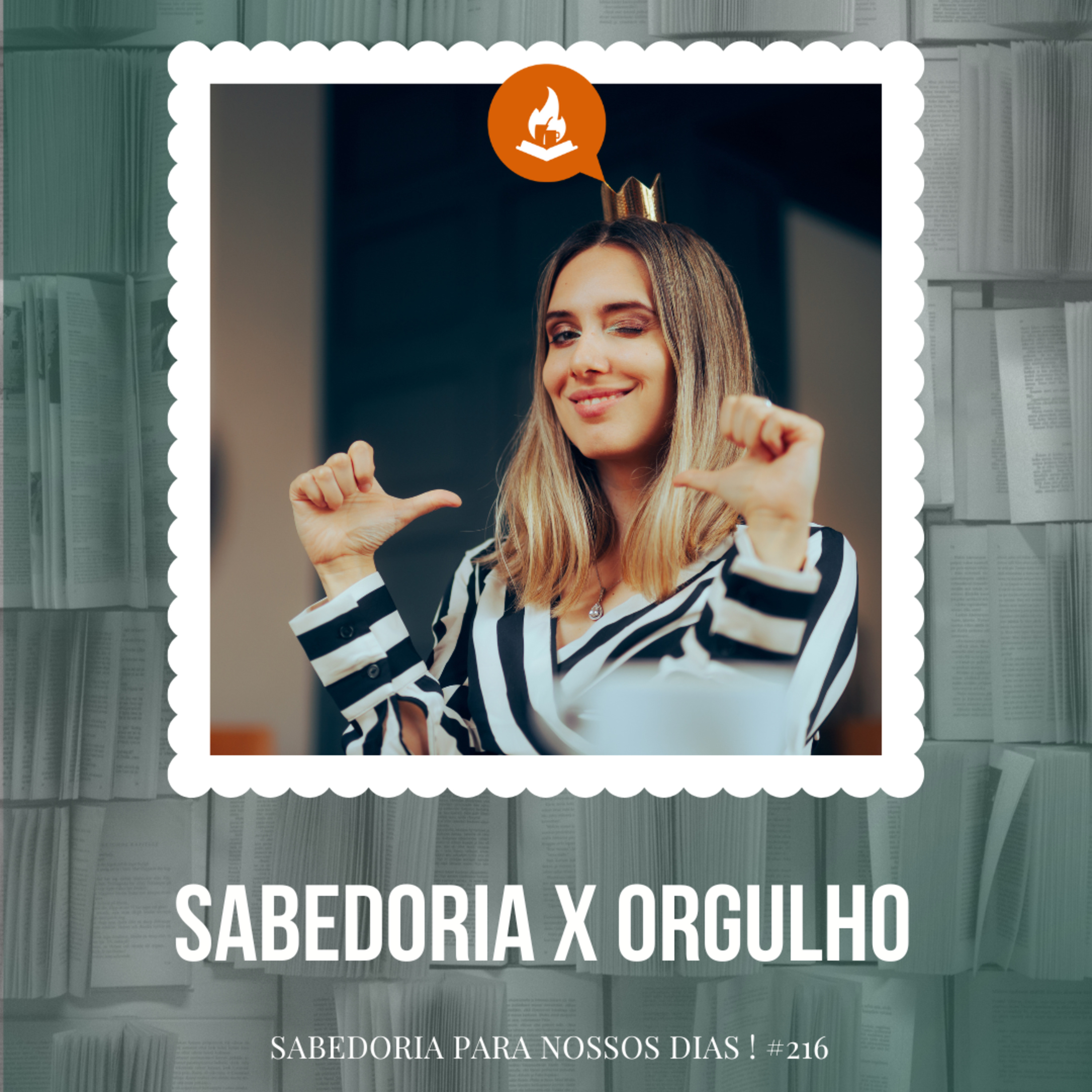 Sabedoria x orgulho #216 | Sabedoria para nossos dias
