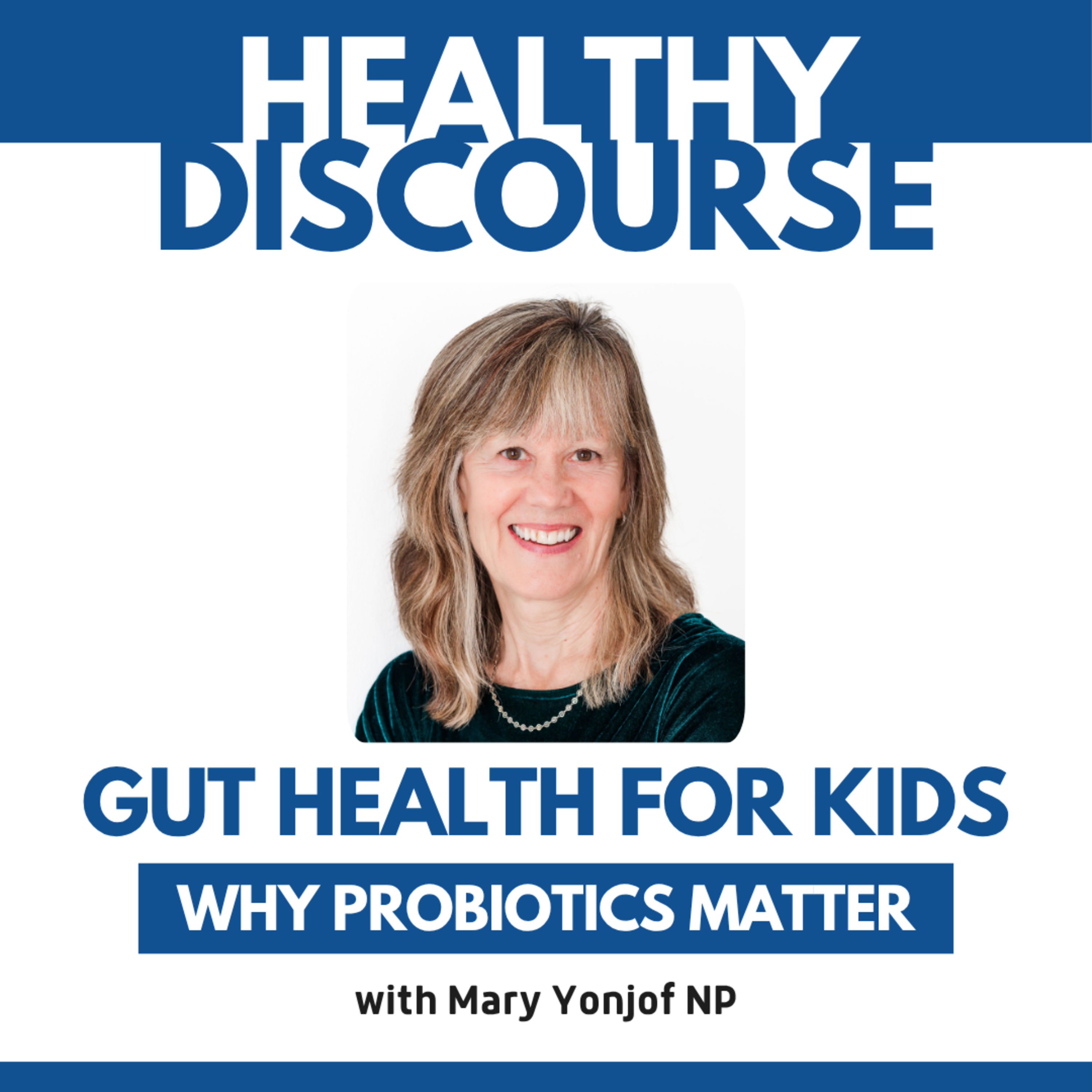 Gut Health for Kids: Why Probiotics Matter with Mary Yojof NP episode artwork