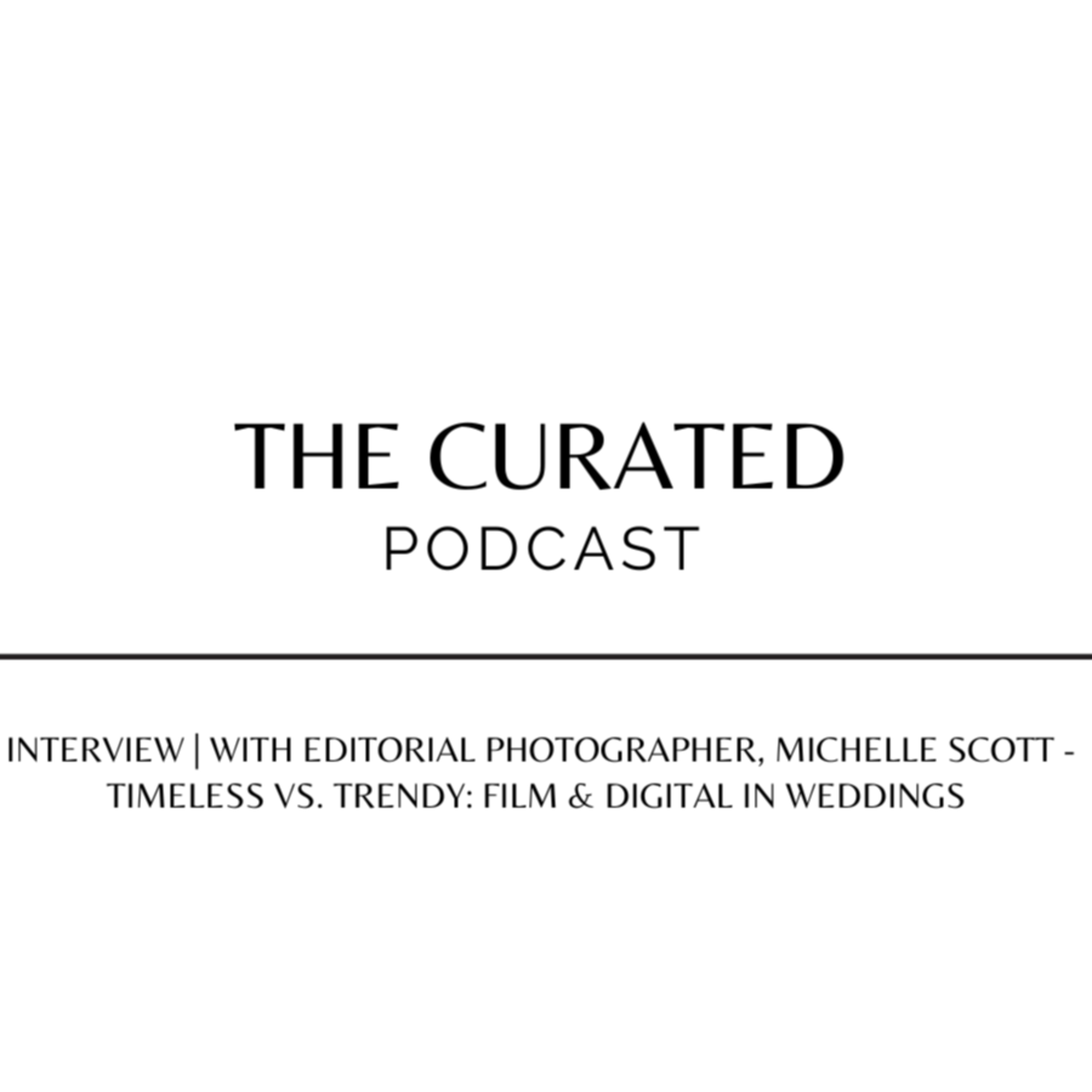 INTERVIEW with Editorial Photographer, Michelle Scott | Timeless vs. Trendy: Film & Digital in Weddings