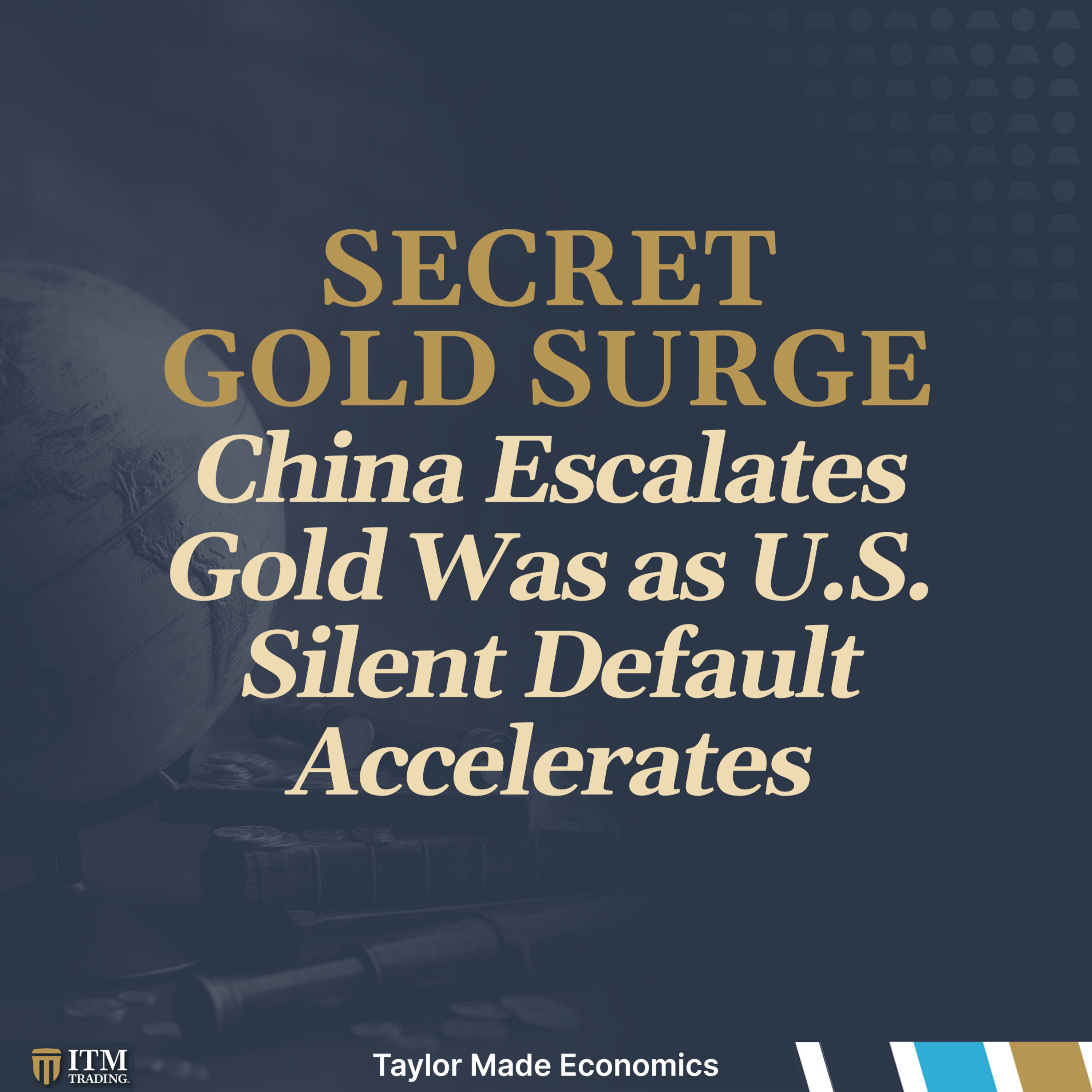 China Escalates Gold War as U.S. Silent Default Accelerates