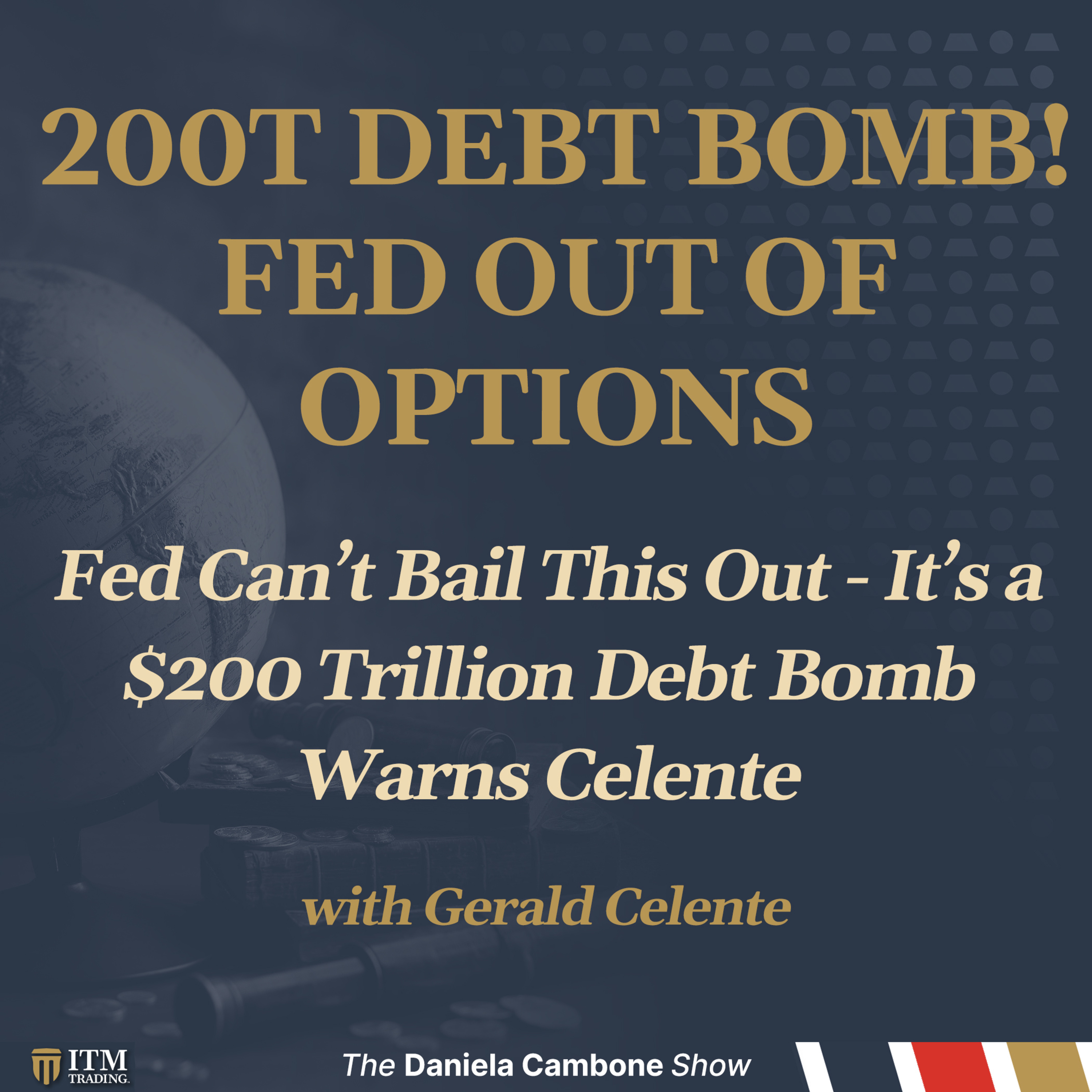 🚨 Fed Can’t Bail This Out - It’s a $200 Trillion Debt Bomb Warns Celente
