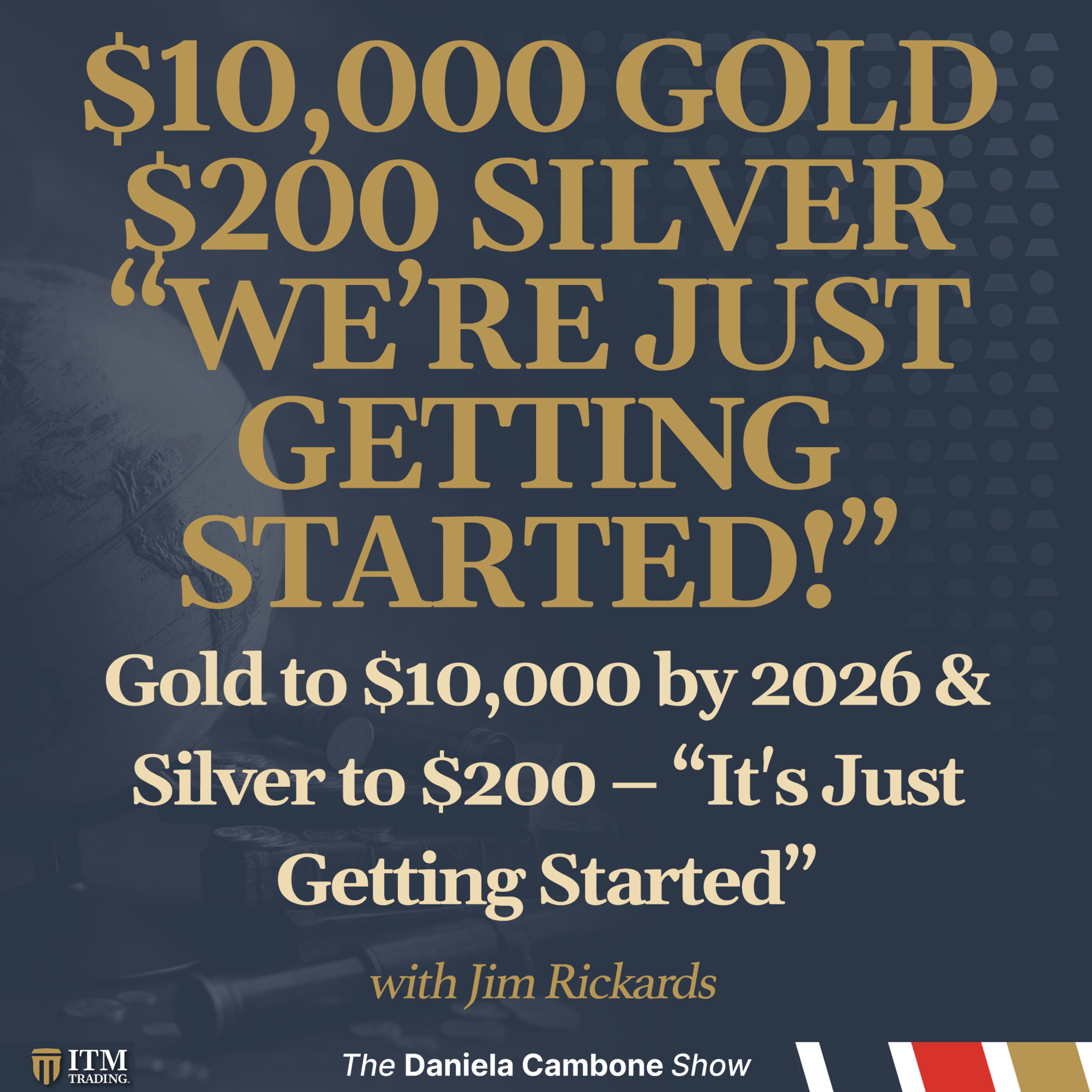 Jim Rickards SHOCKS: Gold to $10,000 by 2026 & Silver to $200 – “It's Just Getting Started”