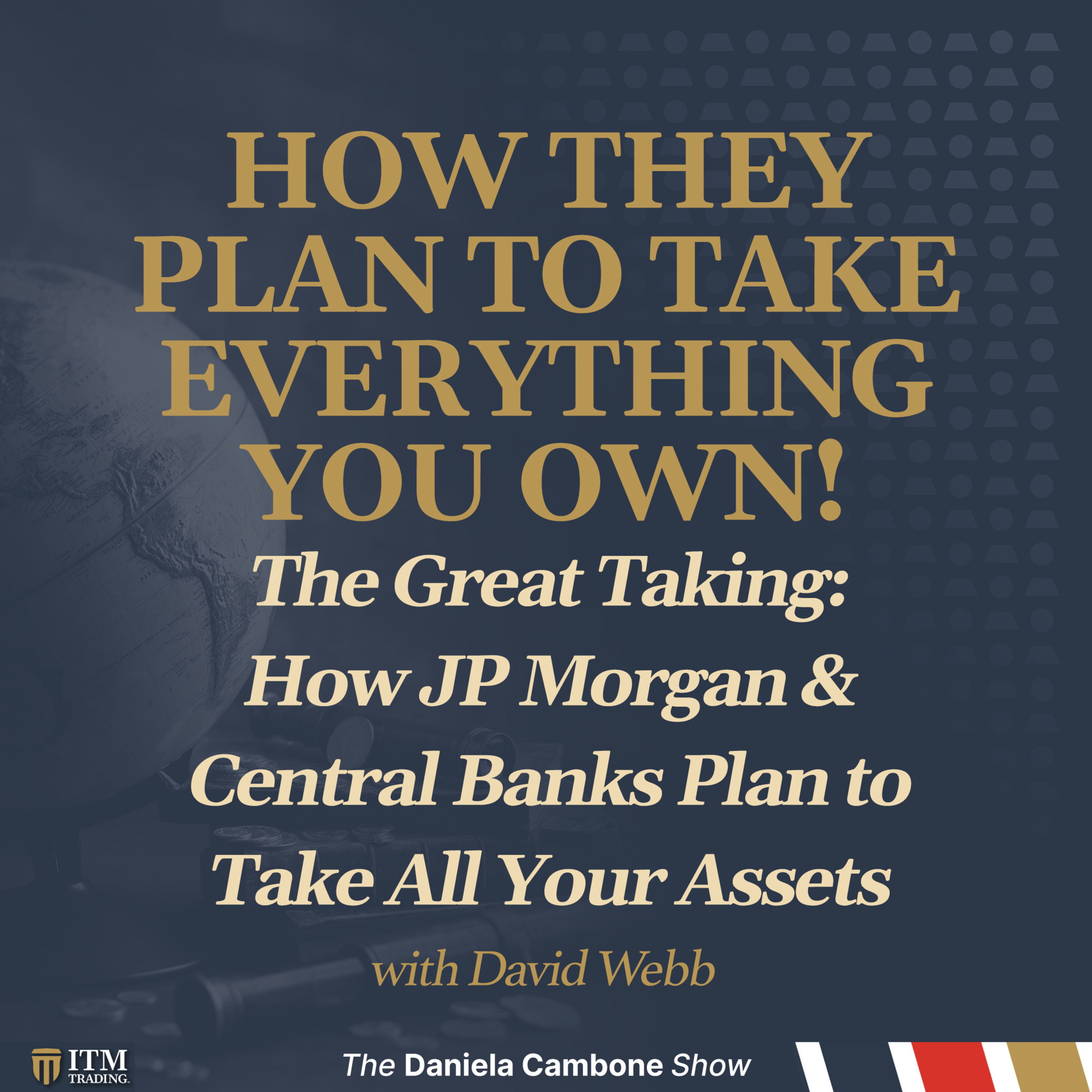 The Great Taking: How JP Morgan & Central Banks Plan to Take All Your Assets - Insider Reveals
