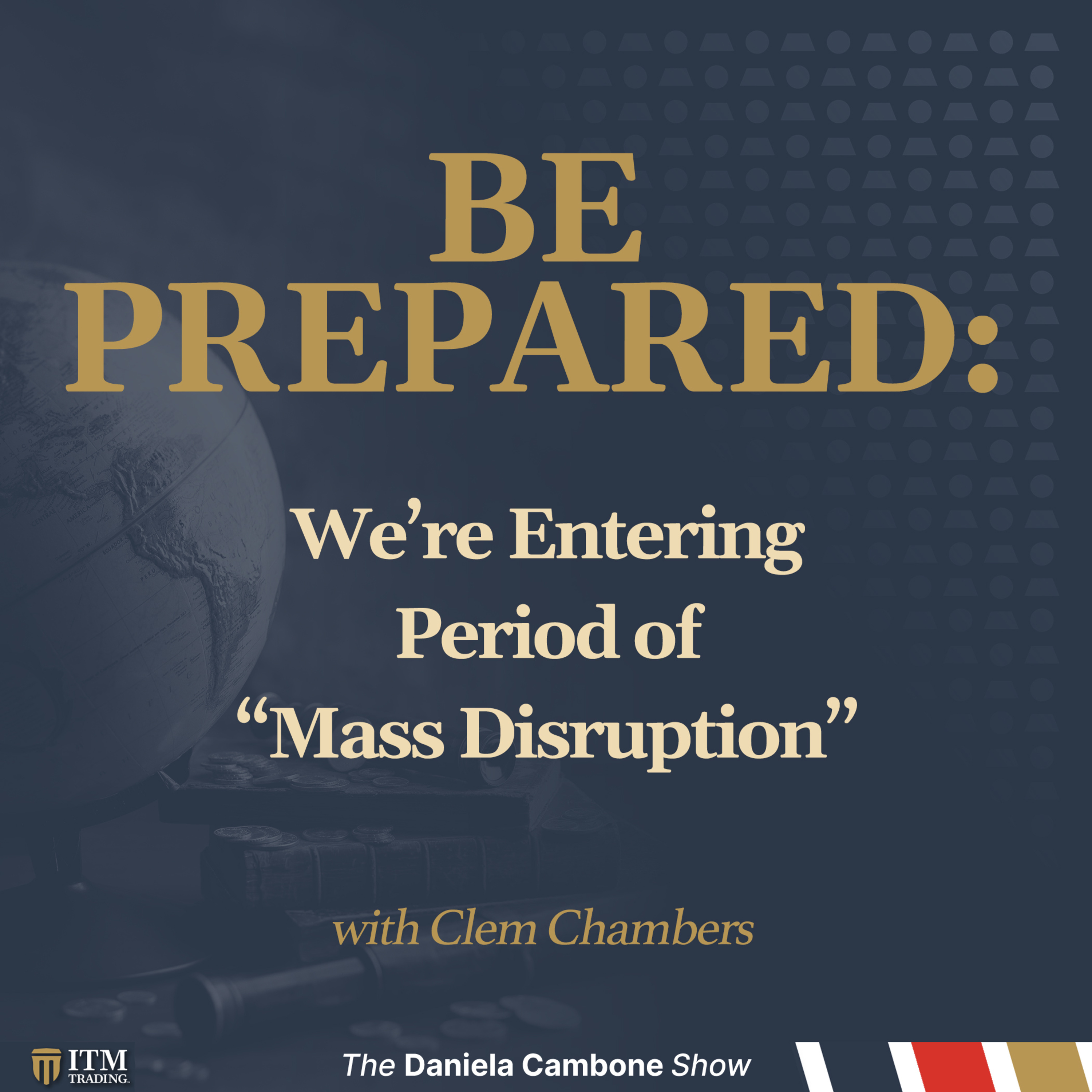 Be Prepared - We’re Entering Period of “Mass Disruption” - Clem Chambers