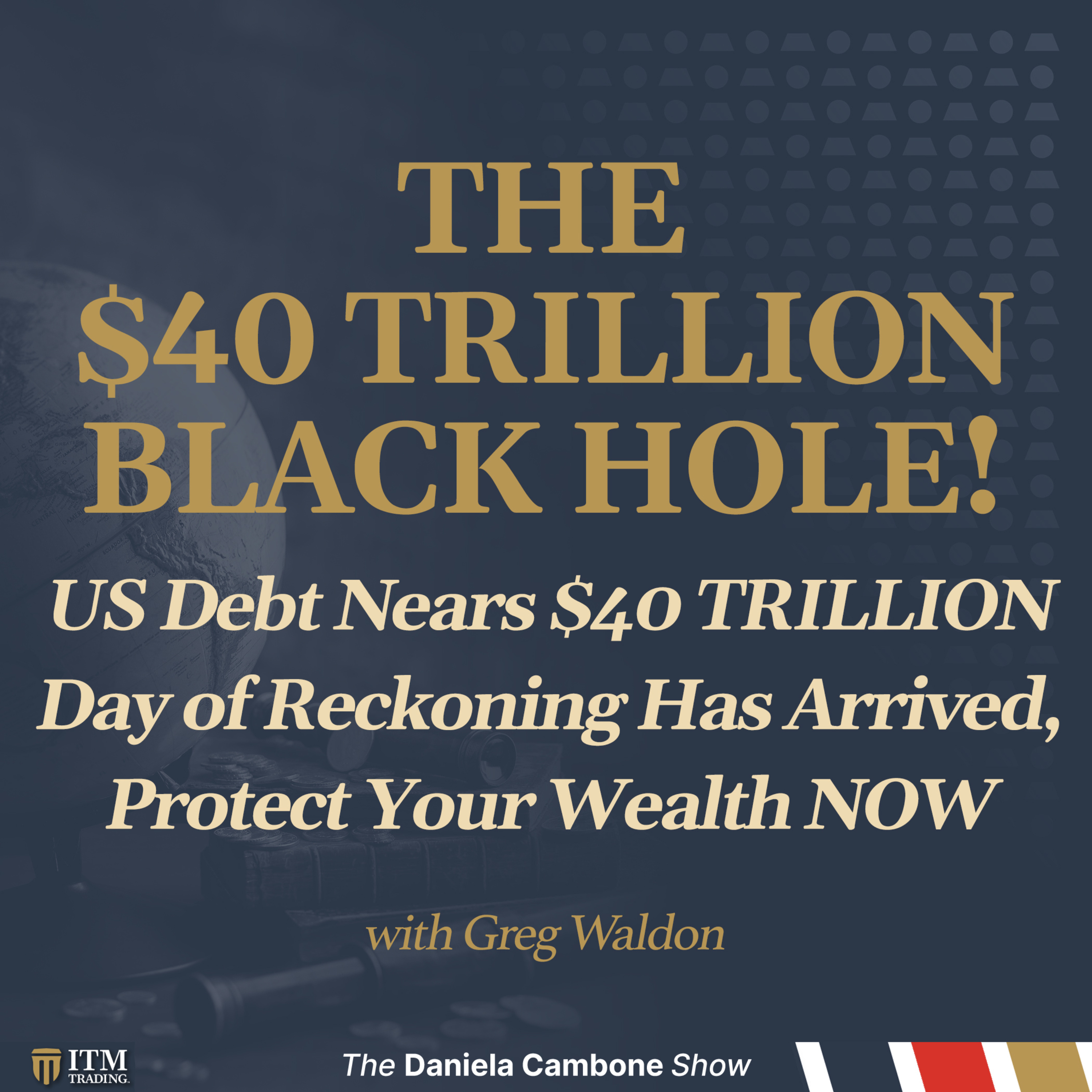 US Debt Nears $40 TRILLION Black Hole — Day of Reckoning Has Arrived, Protect Your Wealth NOW