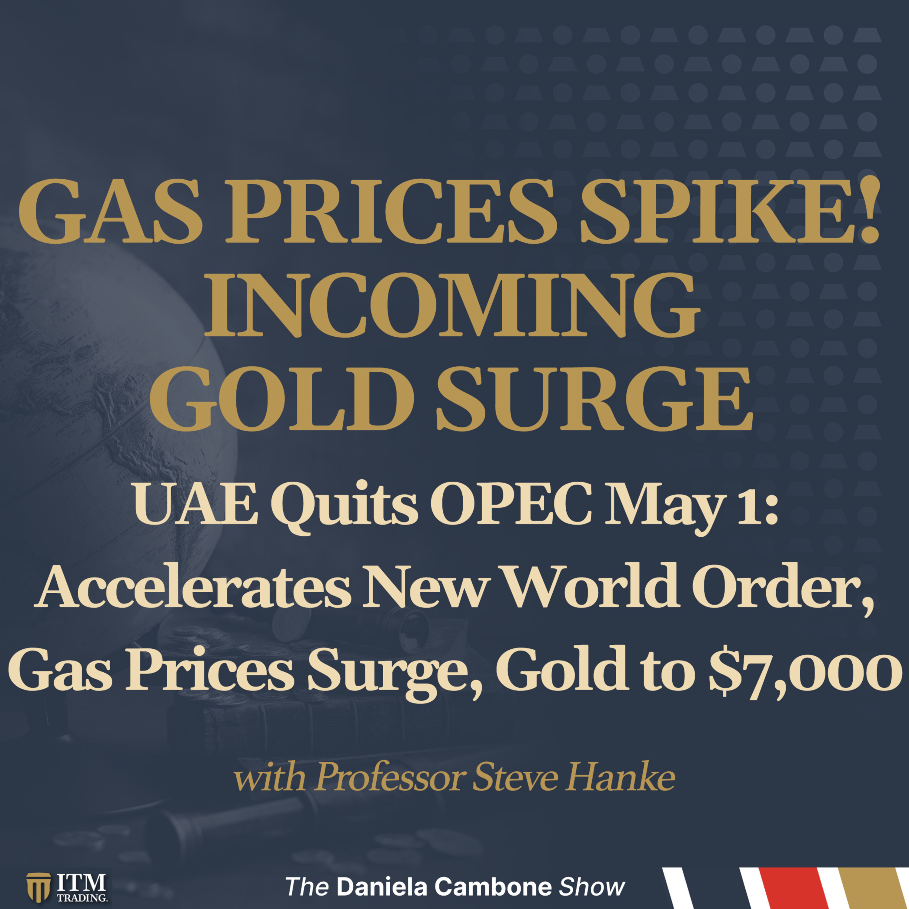 UAE Quits OPEC May 1: Accelerates New World Order, Gas Prices Surge, Gold to $7,000 – Hanke