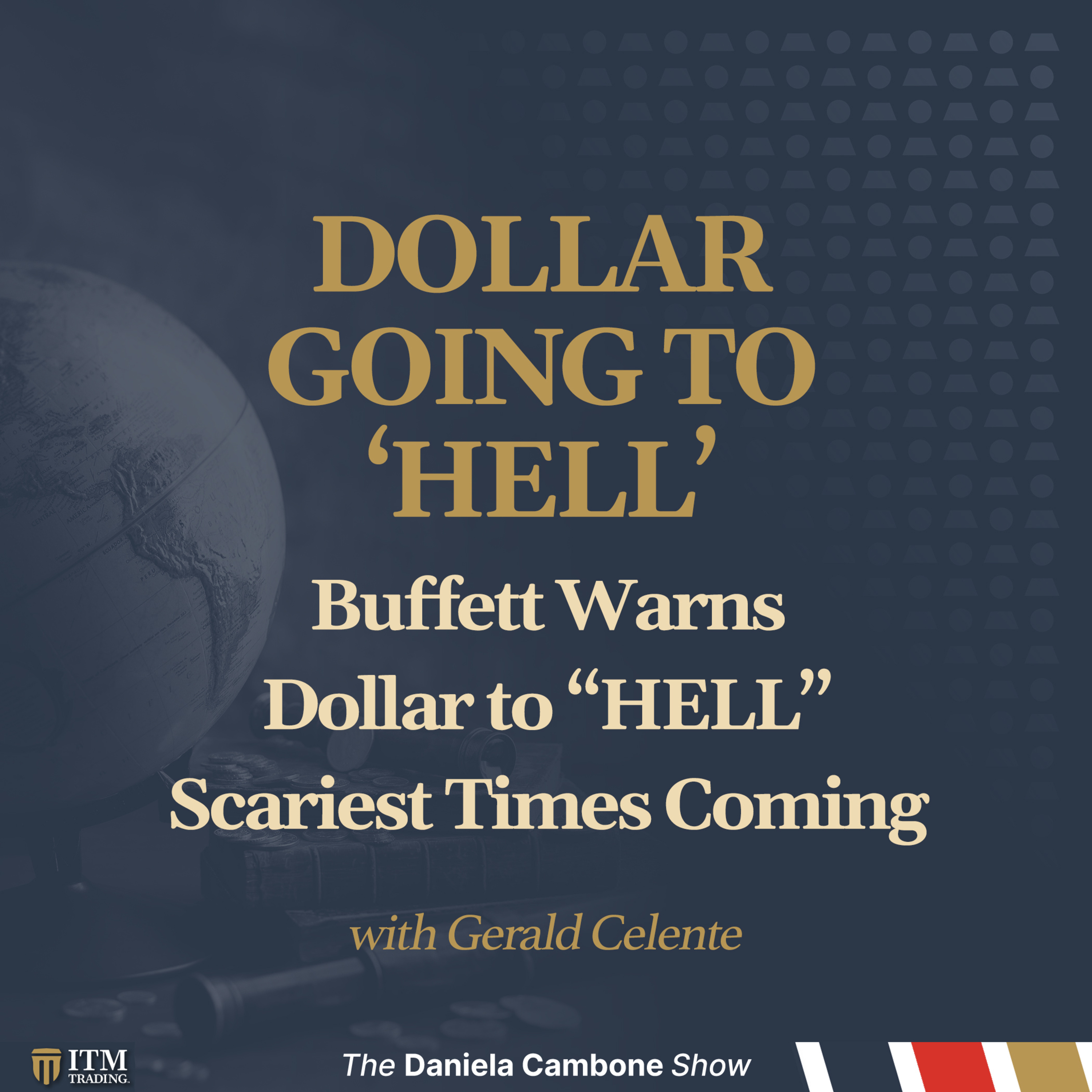 Celente: Buffett Warns Dollar to “HELL”– Scariest Times Coming
