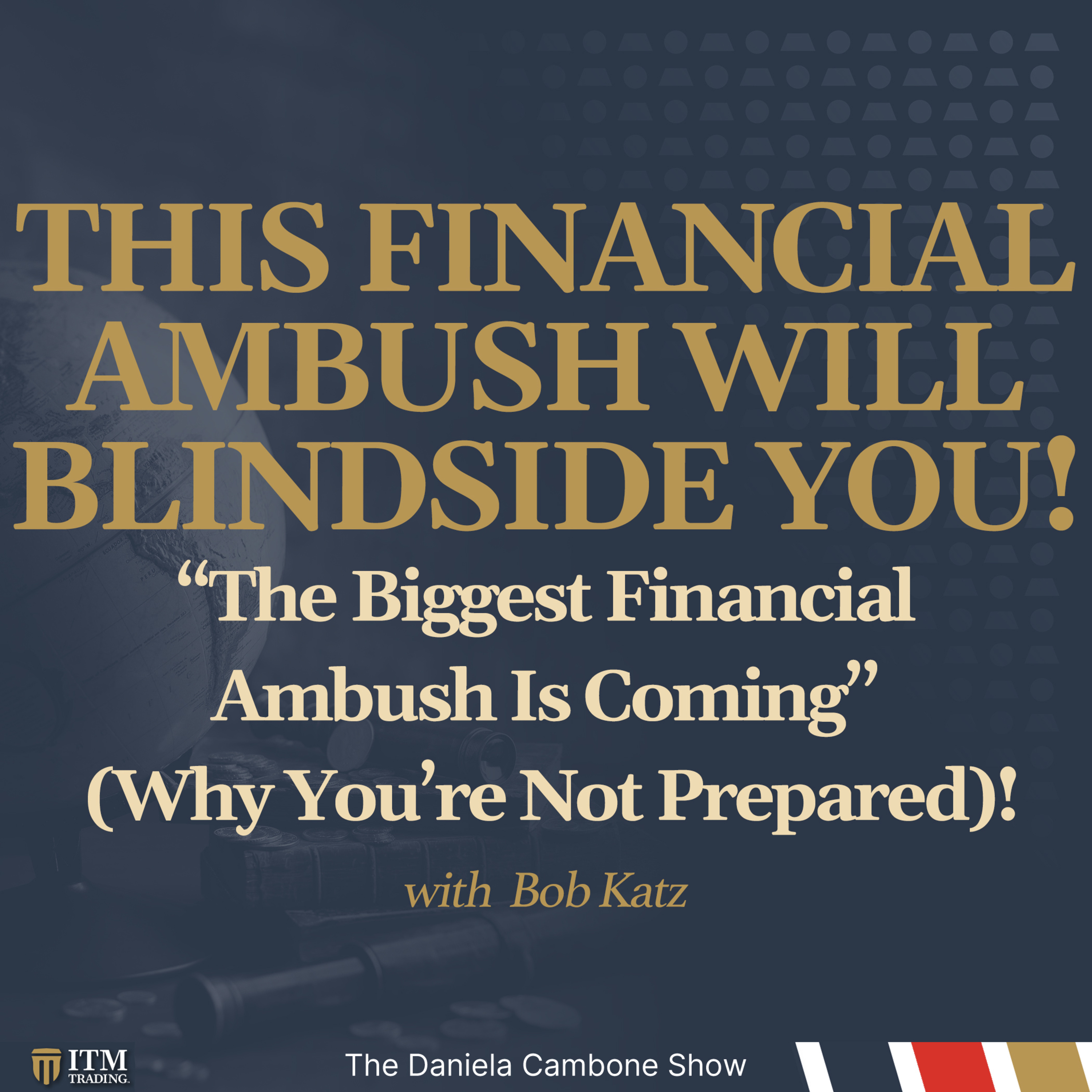 “The Biggest Financial Ambush Is Coming” (Why You’re Not Prepared)!
