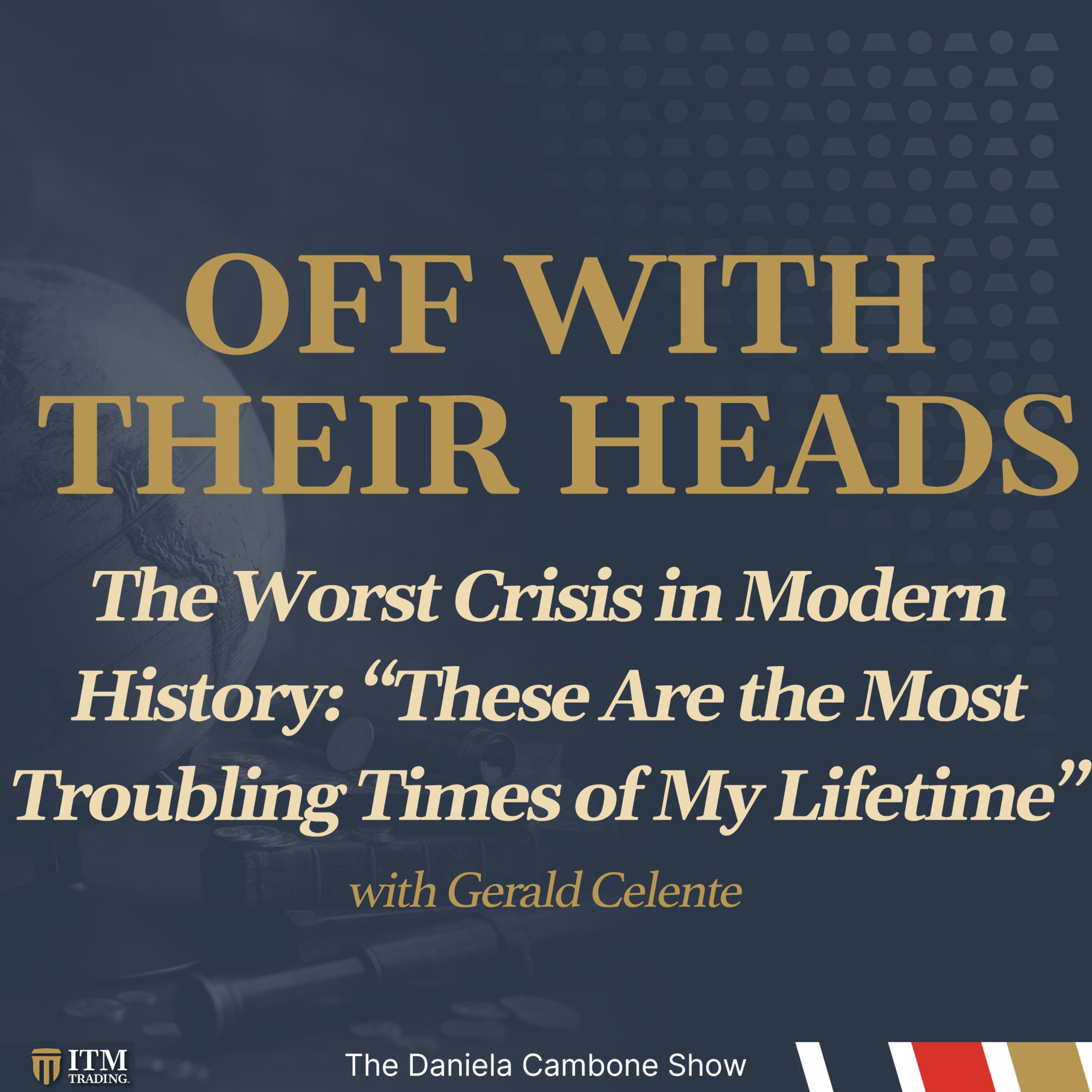The Worst Crisis in Modern History: “These Are the Most Troubling Times of My Lifetime” — Celente