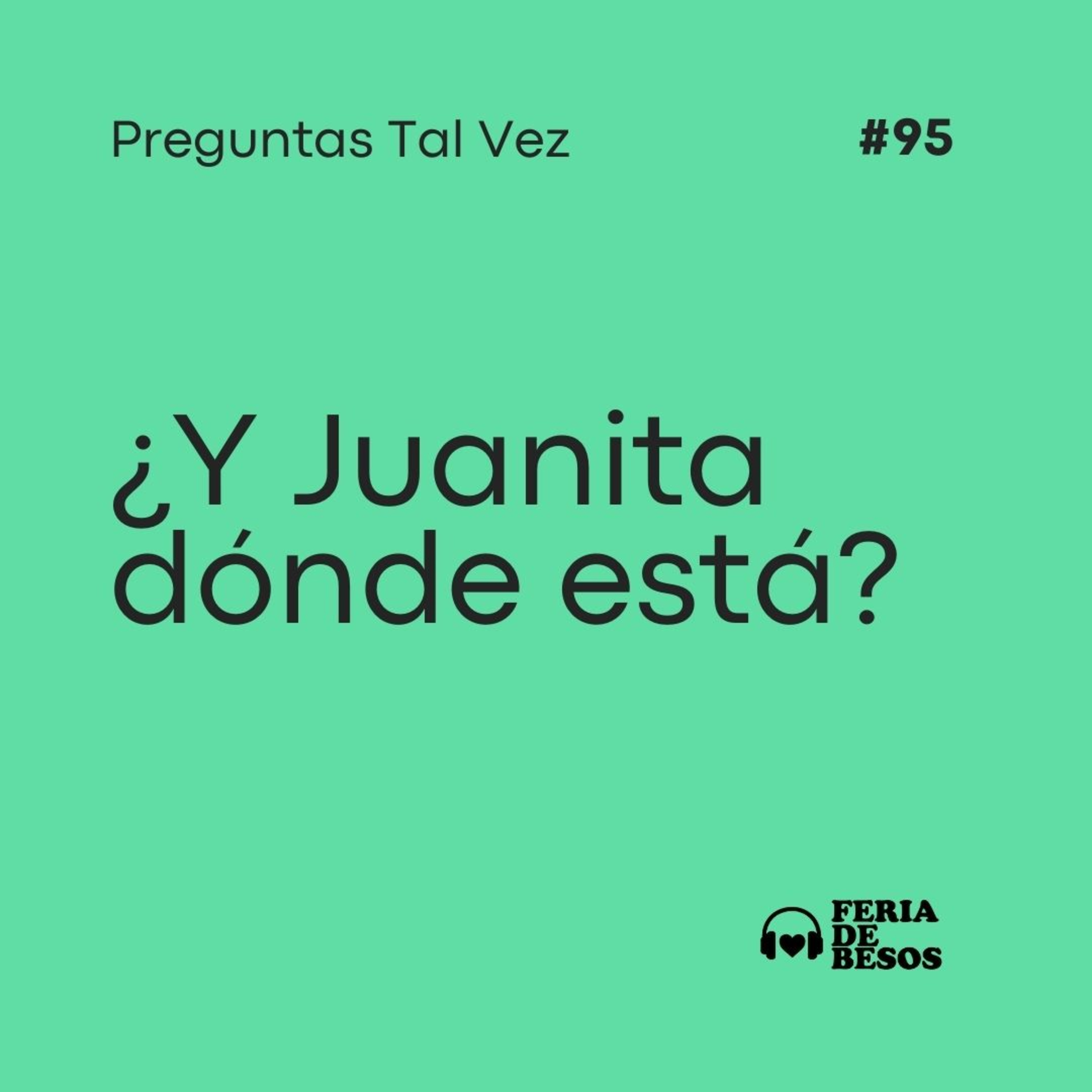 Feria de besos | Preguntas Tal Vez #95 episode artwork