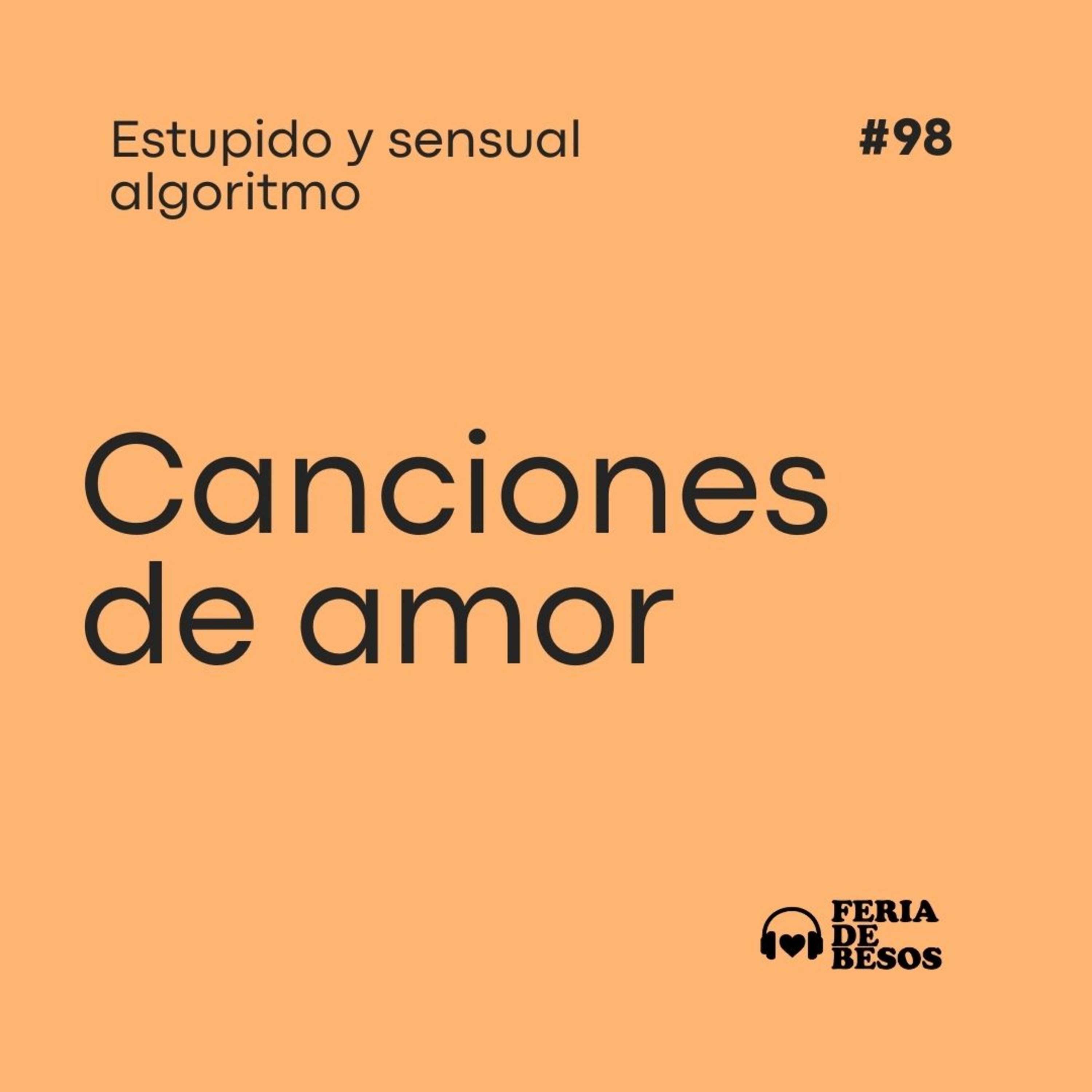 Feria de Besos | Estúpido y sensual algoritmo #98 episode artwork