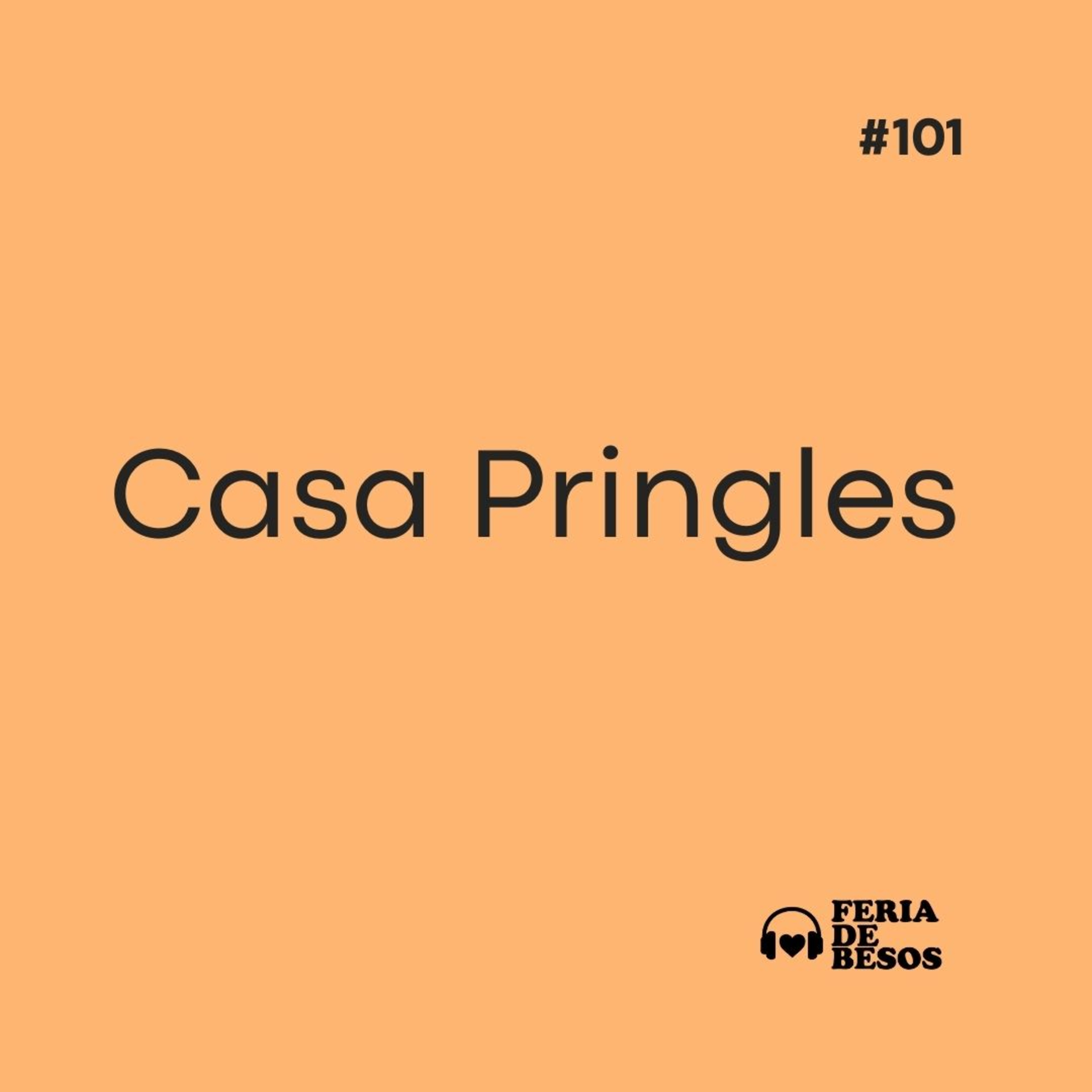 Feria de Besos | Casa Pringles #101 episode artwork