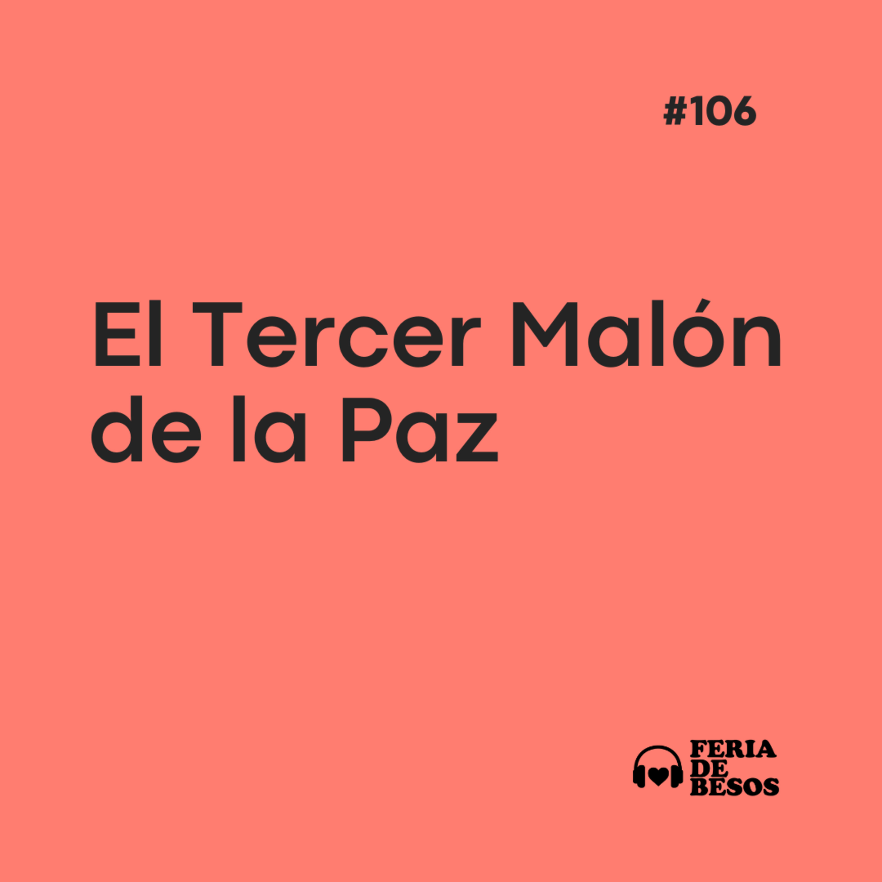 Feria de Besos | Tercer Malón de la Paz #106 episode artwork