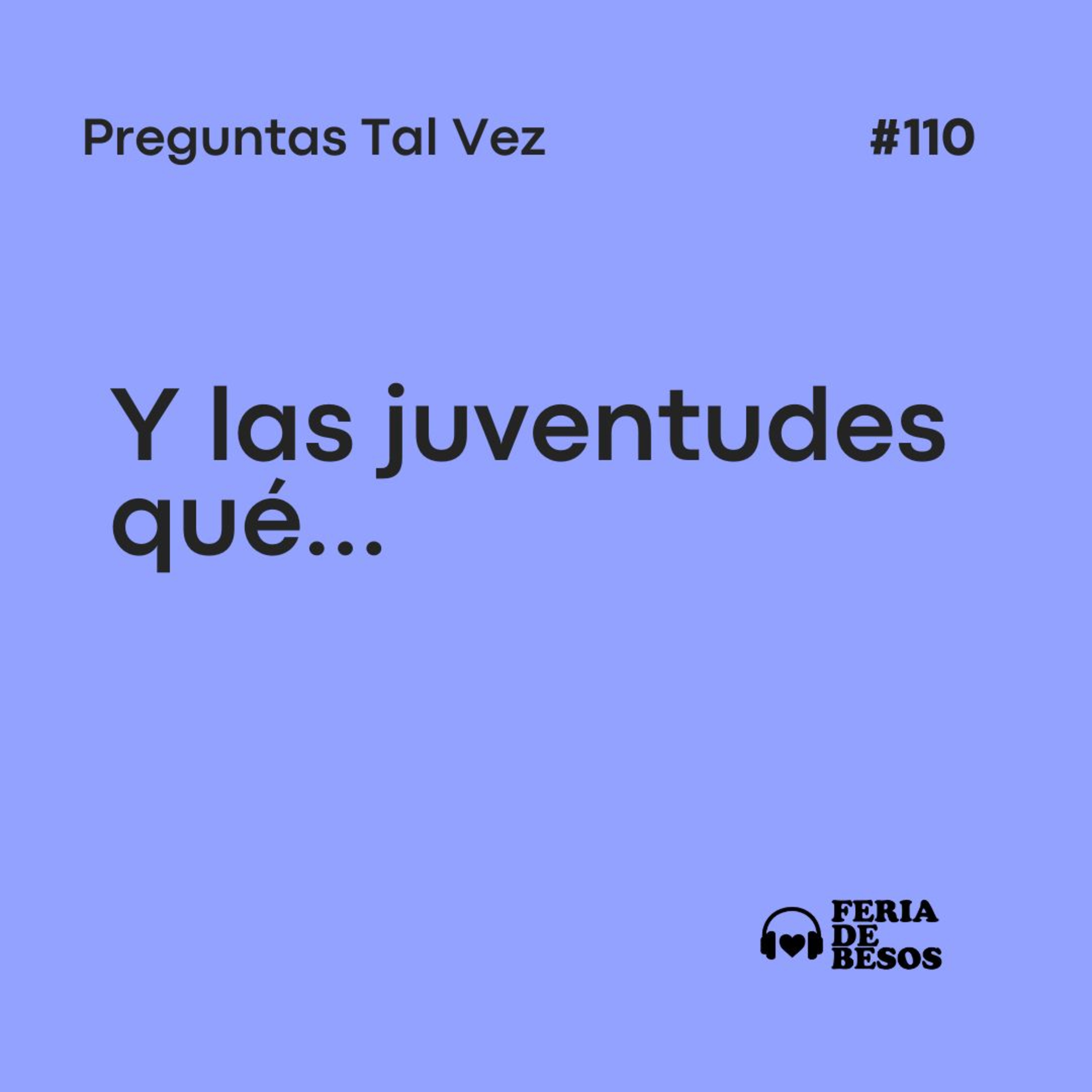 Feria de Besos | Preguntas tal vez #110 episode artwork