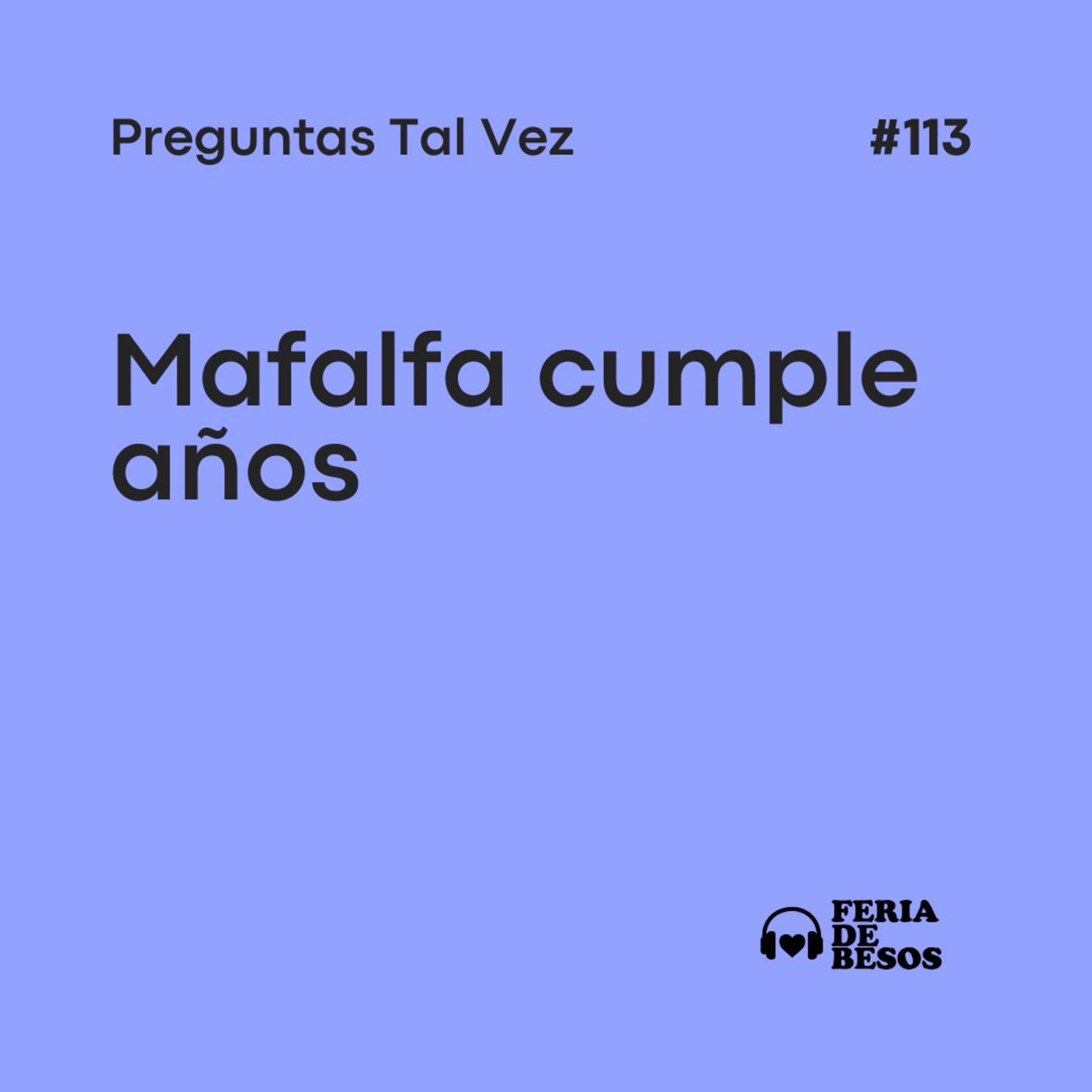 Feria de Besos | Preguntas Tal Vez #113 episode artwork