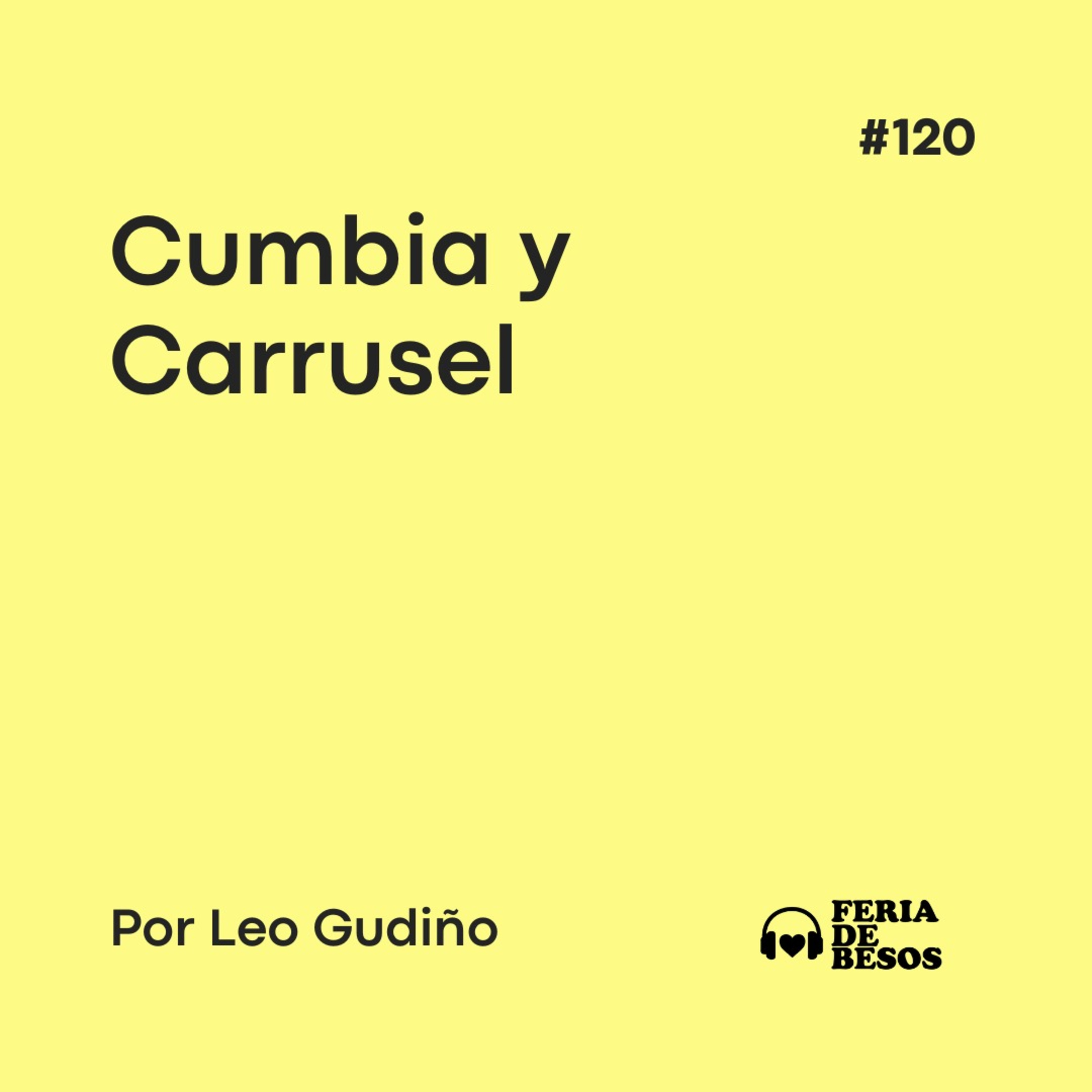 Feria de Besos | Cumbia y Carrousel #120 episode artwork