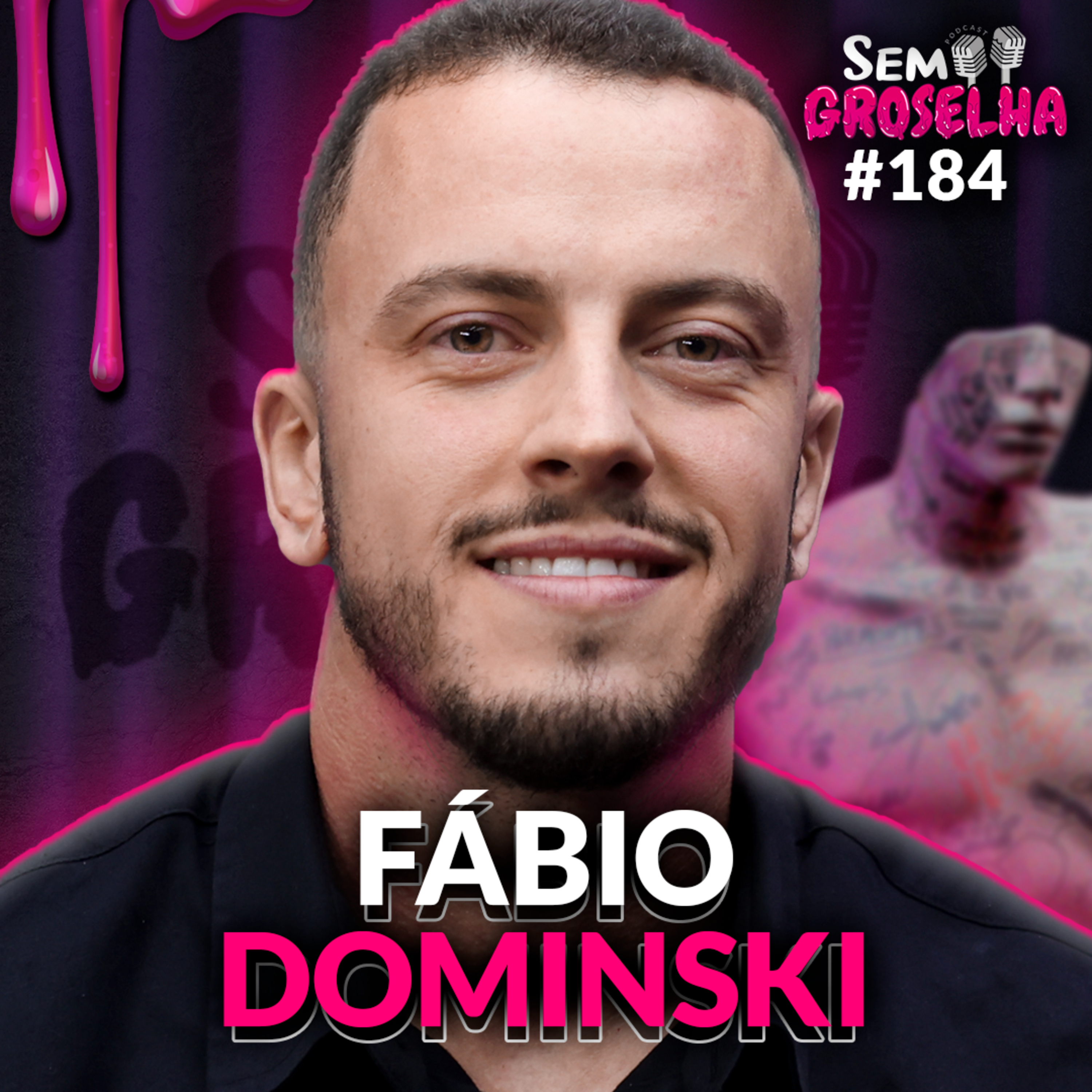 Fábio Dominski: Motivação, Crescimento Muscular e Exercícios Físicos - Sem Groselha Podcast #184 episode artwork