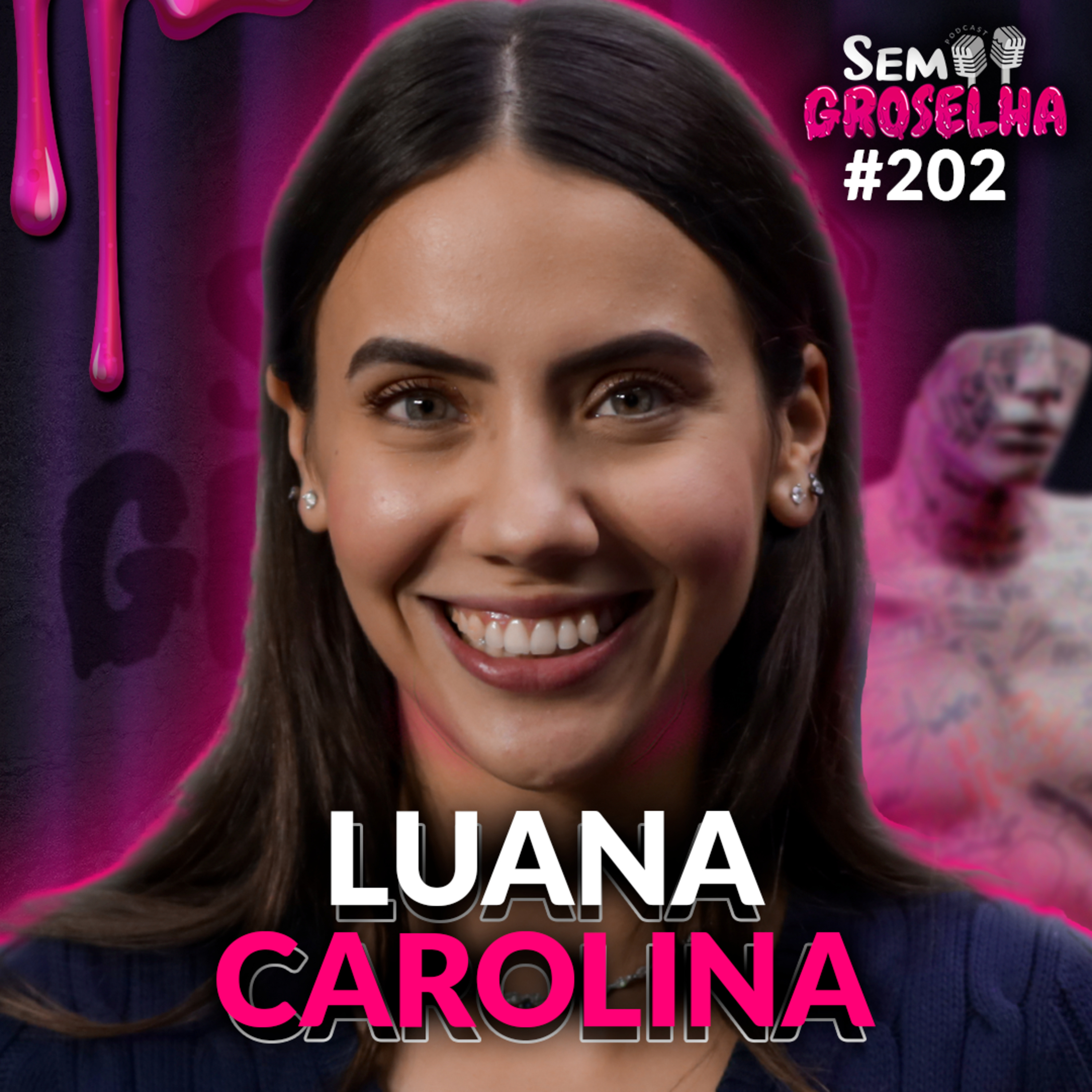 Luana Carolina: Marketing Pessoal e Empreendedorismo - Sem Groselha Podcast #202 episode artwork