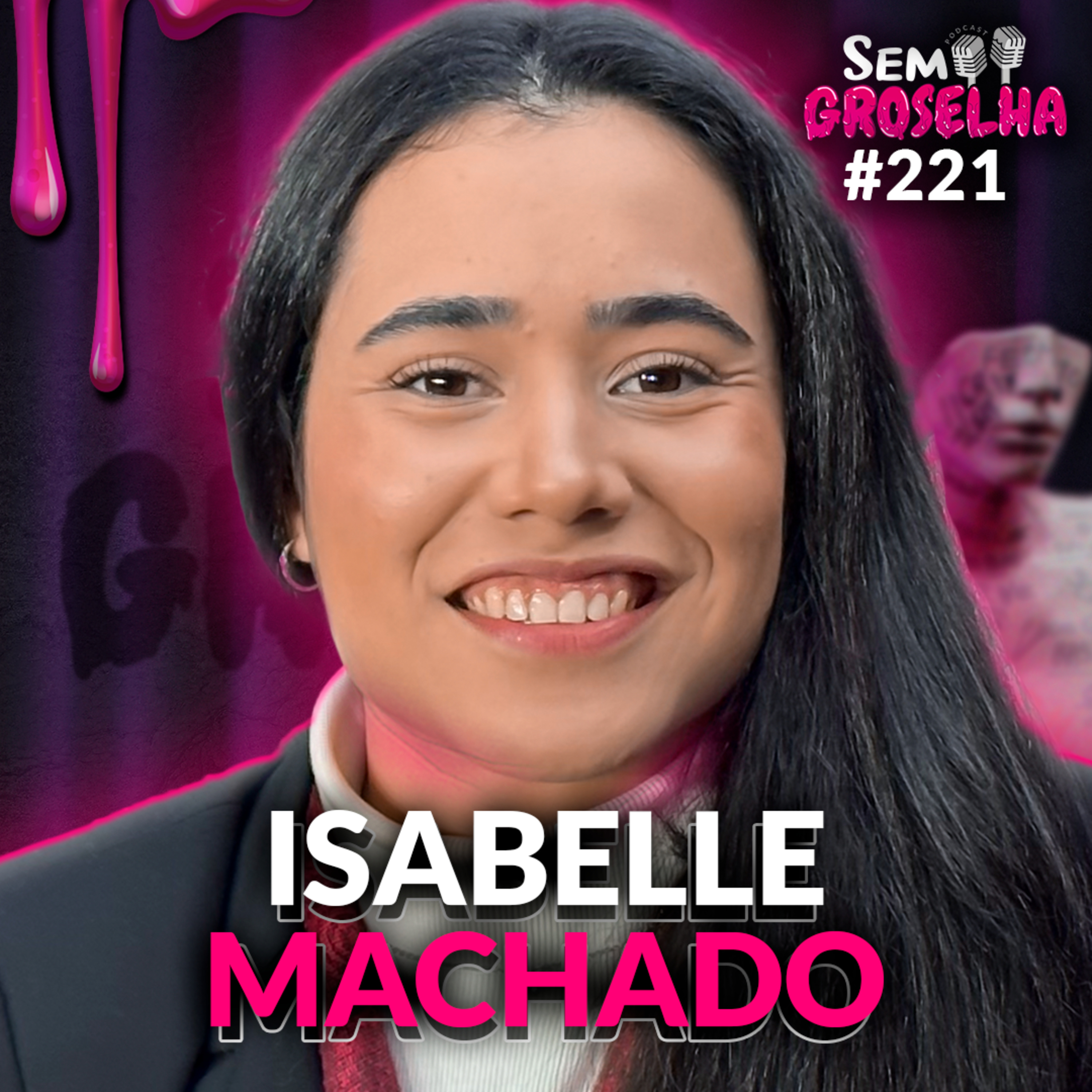 Isabelle Machado: Curiosidade, Pontos de Vista e Vida - Sem Groselha Podcast #221 episode artwork