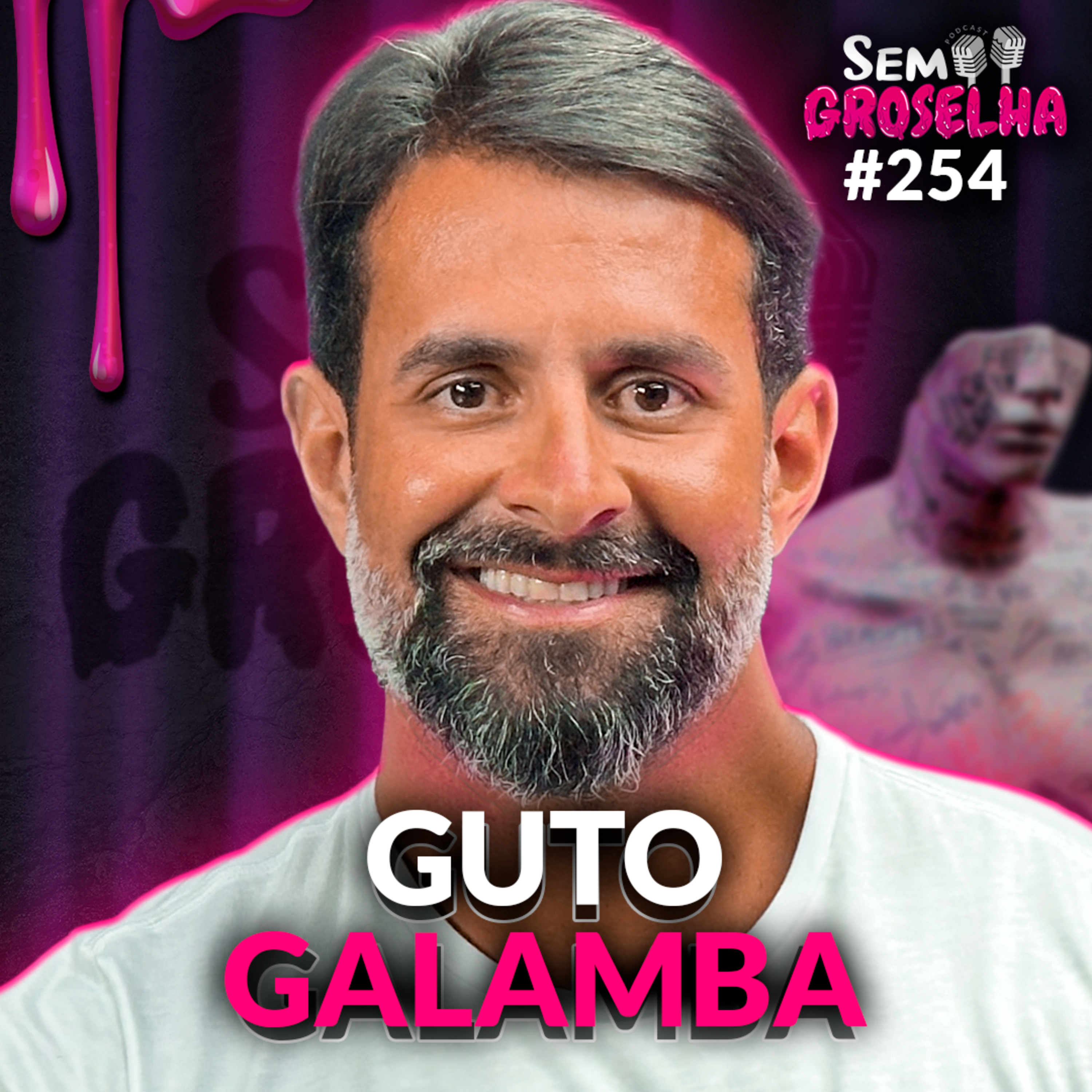 Guto Galamba: Desenvolvimento Mental, Emocional e Físico - Sem Groselha Podcast #254 episode artwork
