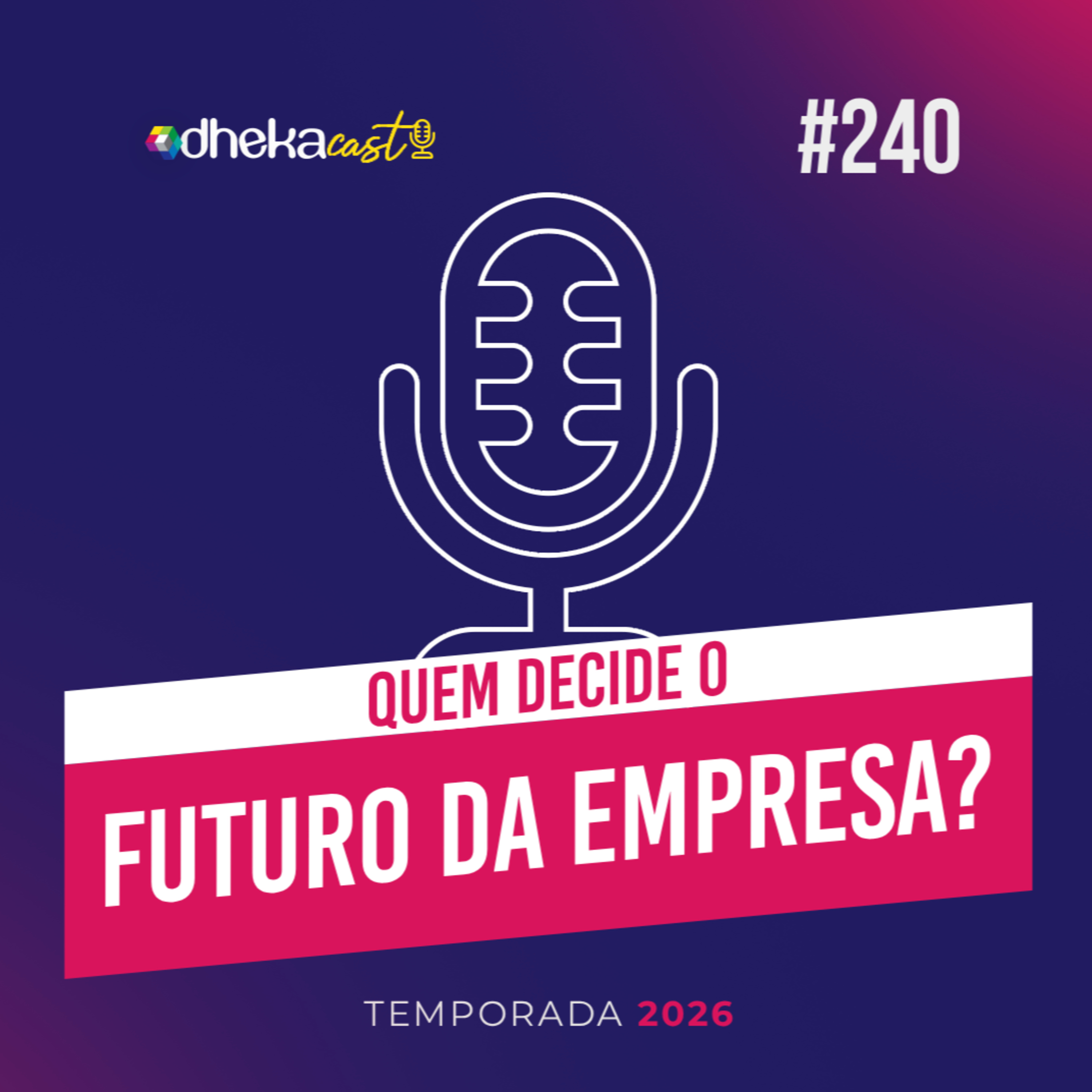 240# Quem decide o futuro da empresa enquanto você modela processos? episode artwork