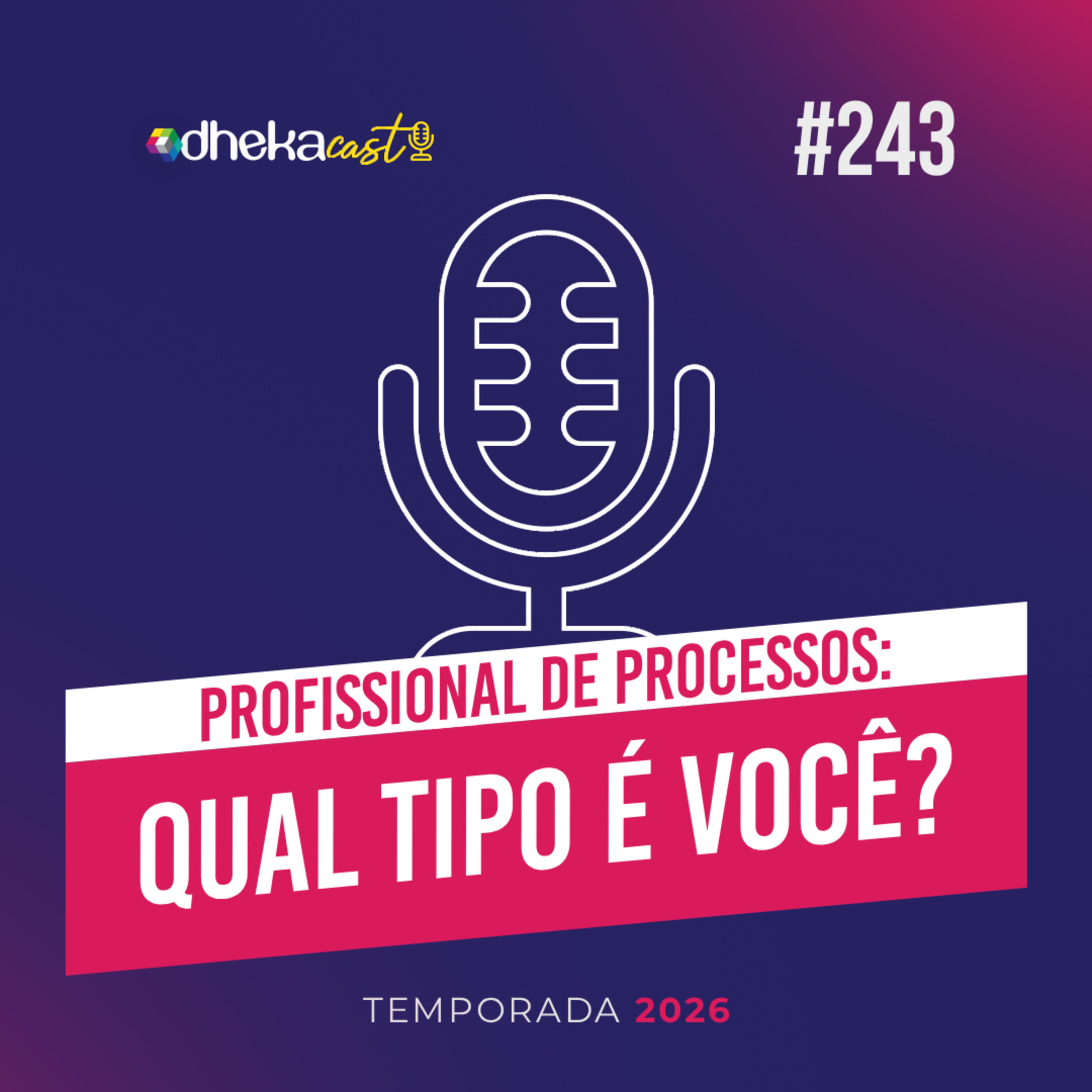 243# Profissional de Processos: Qual Tipo é Você? episode artwork