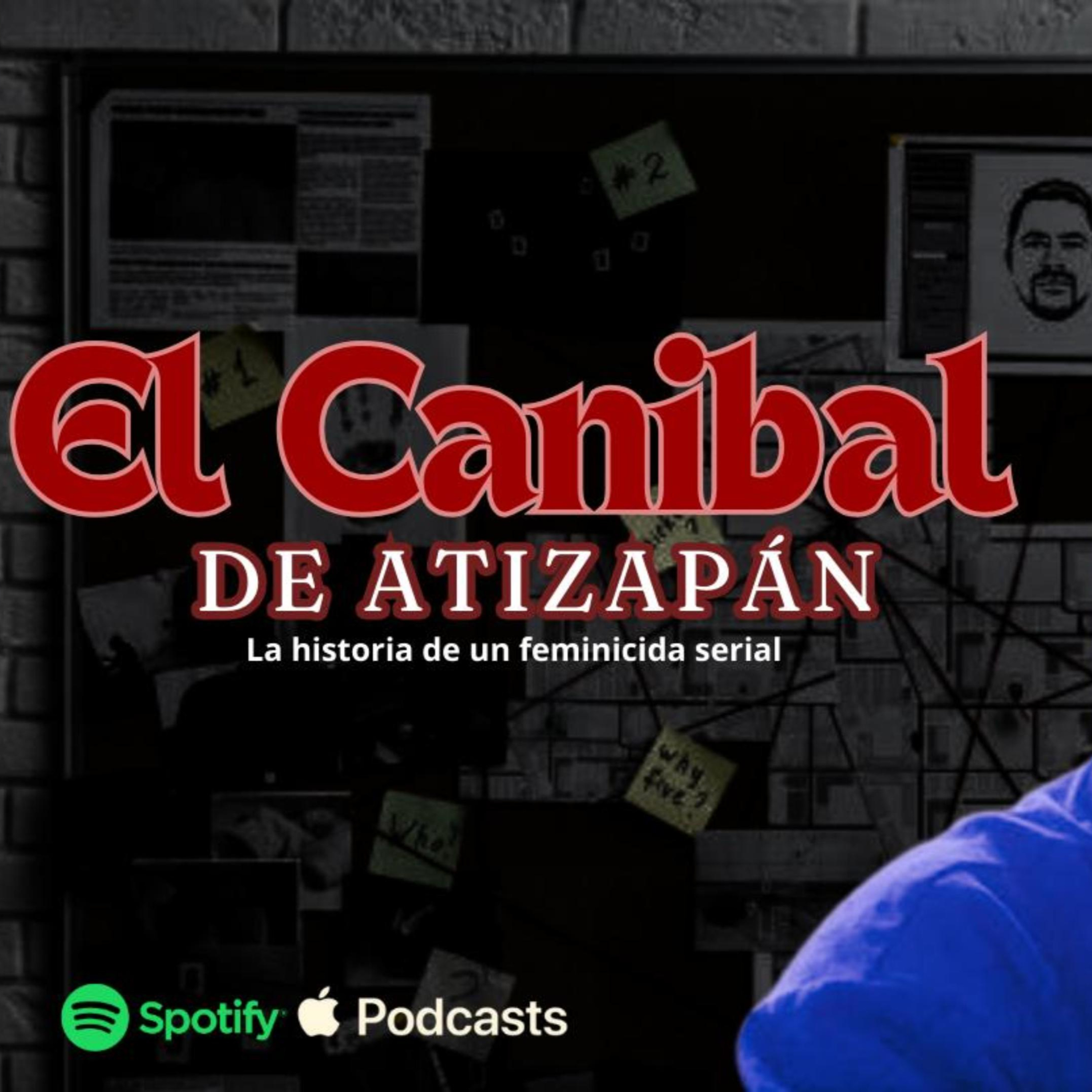 El canibal de Atizapán, la historia de un feminicida serial