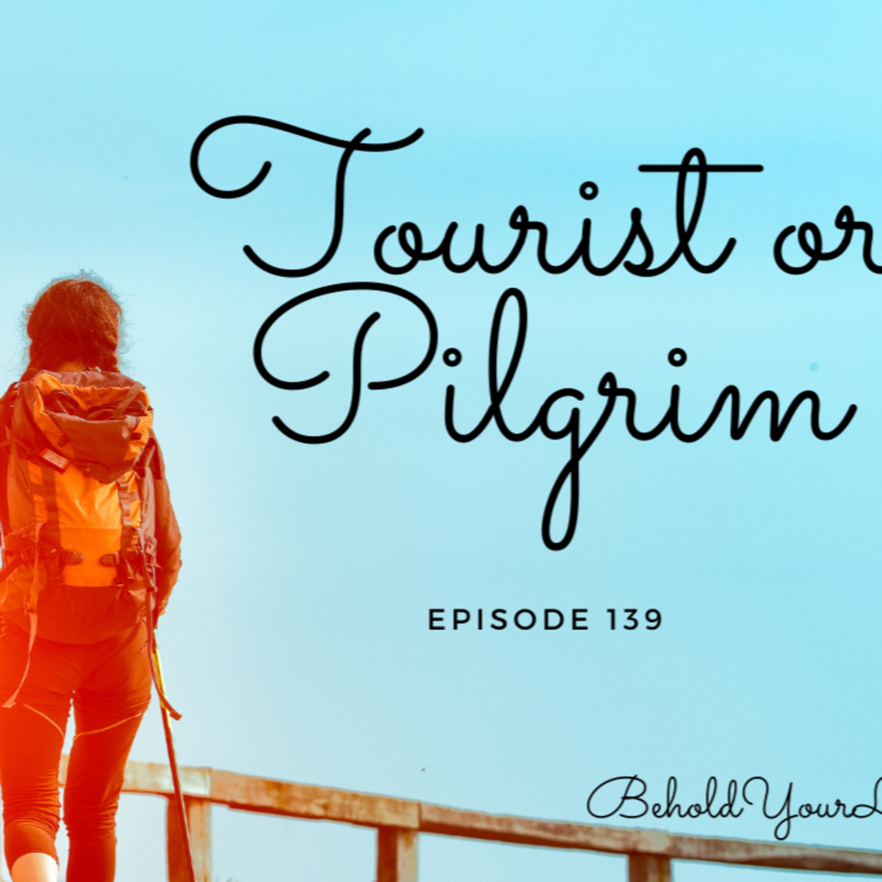 Tourist or Pilgrim - Episode 139 episode artwork