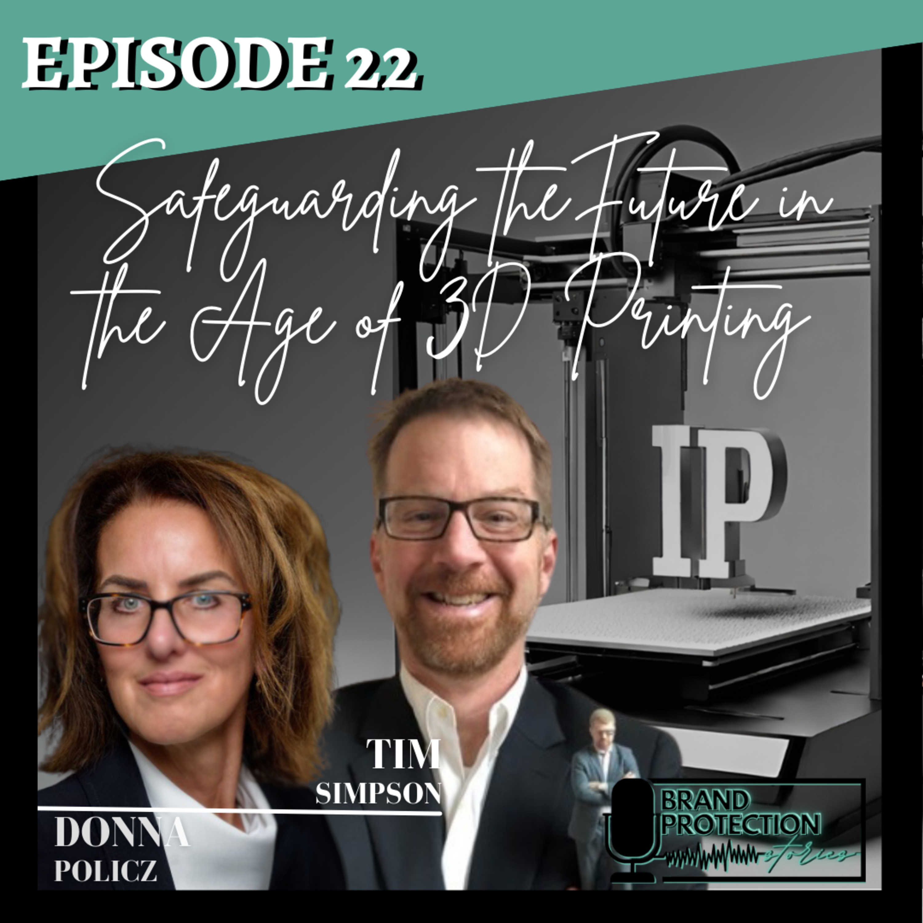 Episode 22: Safeguarding the Future in the Age of 3D Printing More