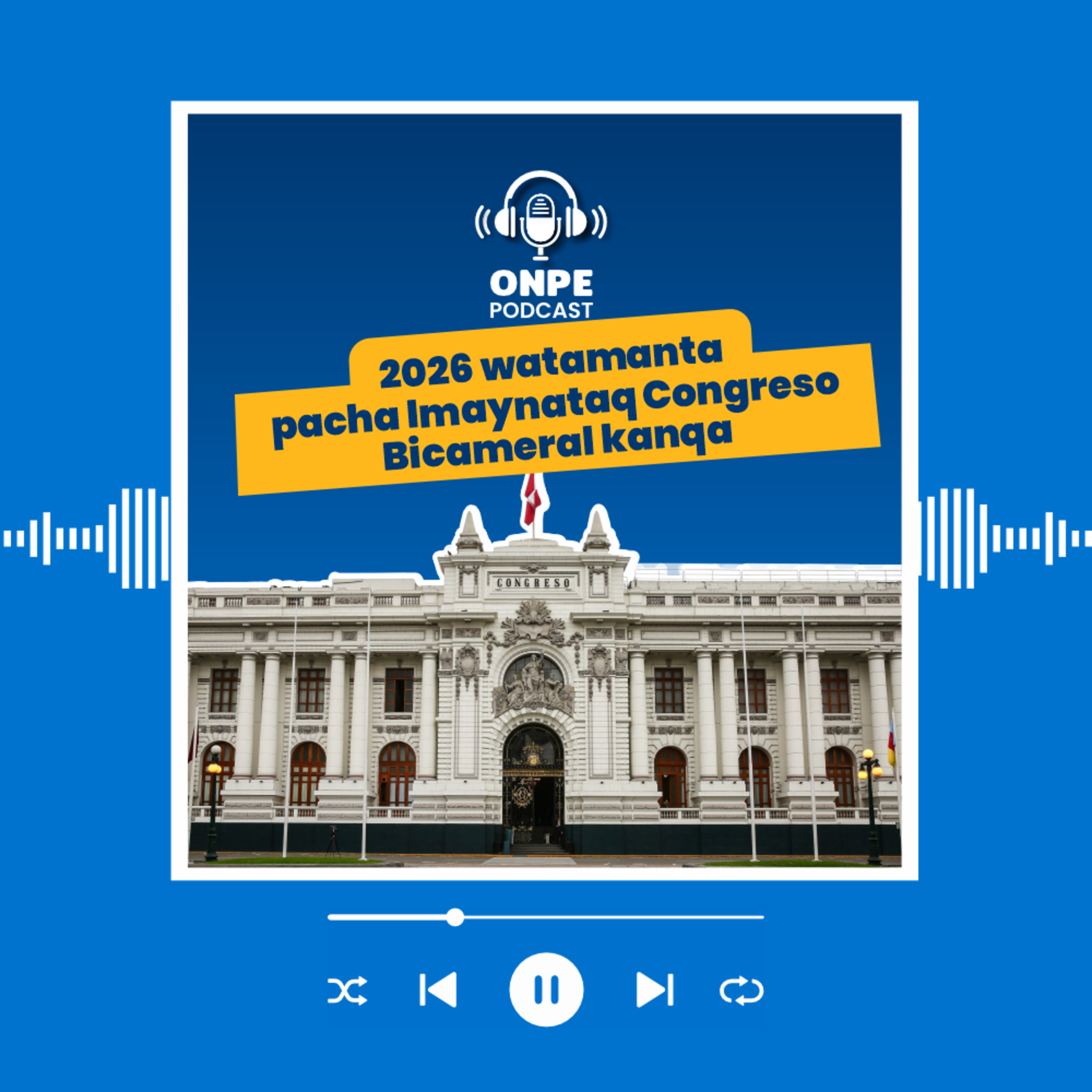 2026 watapim musuq Congreso Bicameral kaynata llamkanqa episode artwork