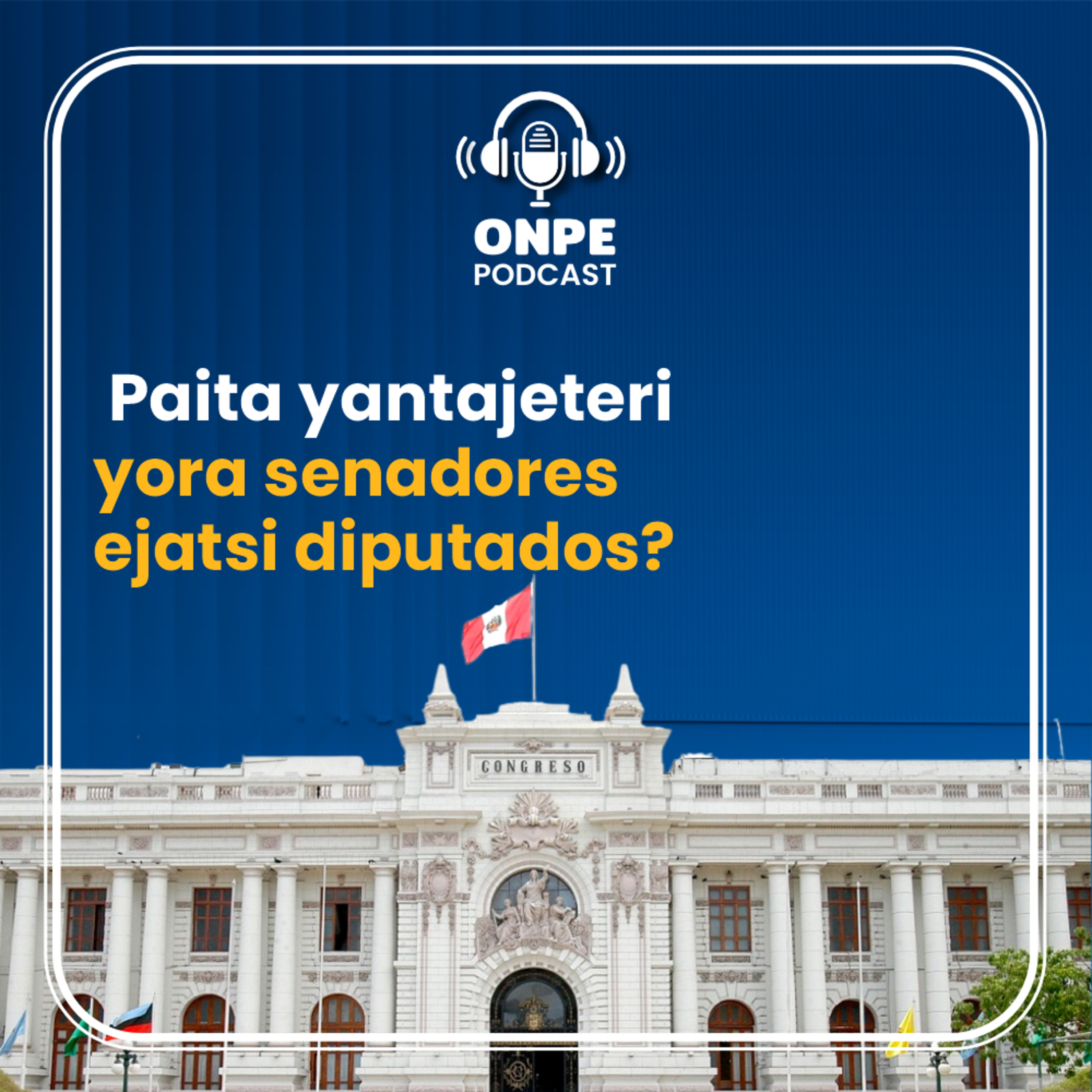  Paita yantajeteri yora senadores ejatsi diputados? episode artwork