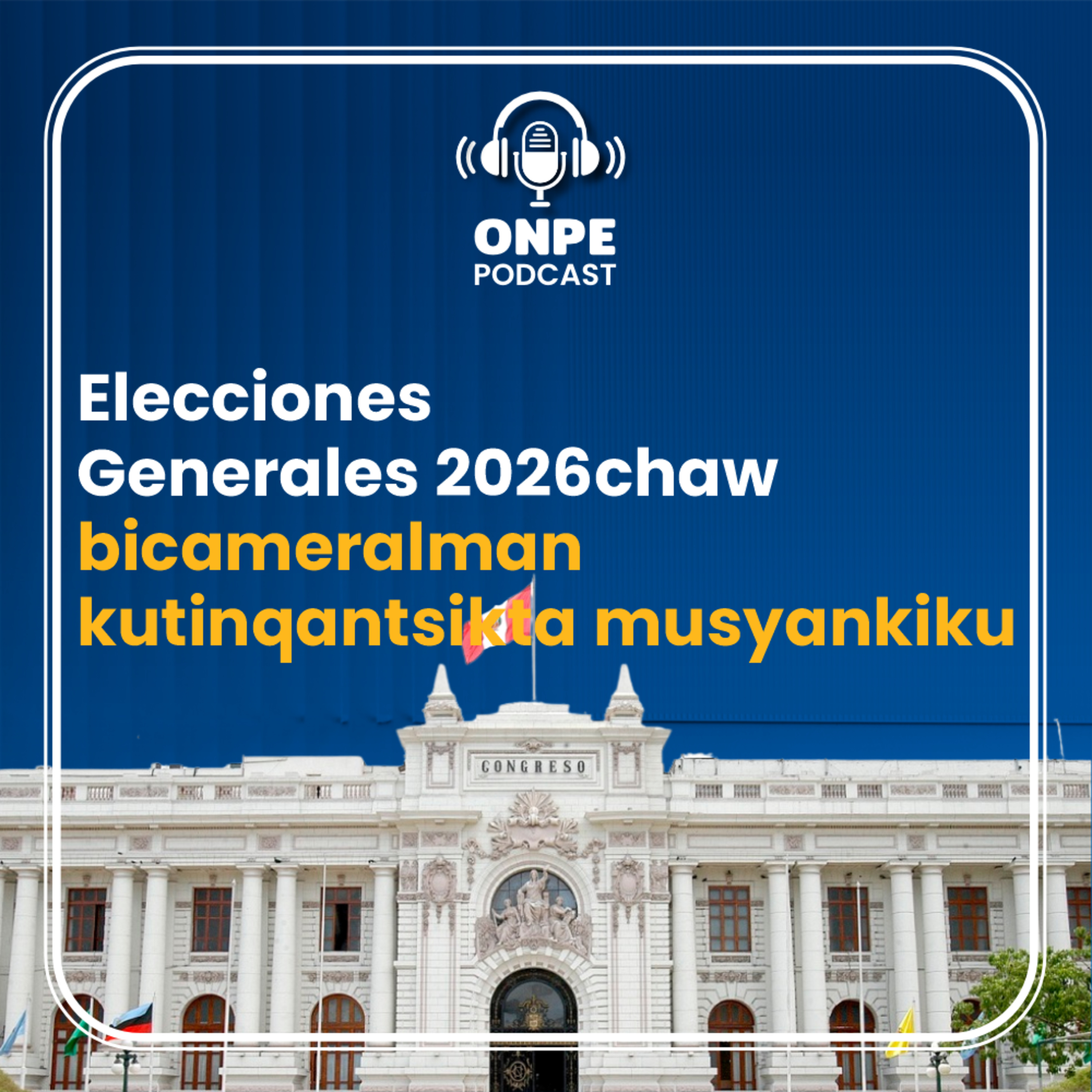 Elecciones Generales 2026chaw bicameralman kutinqantsikta musyankiku episode artwork