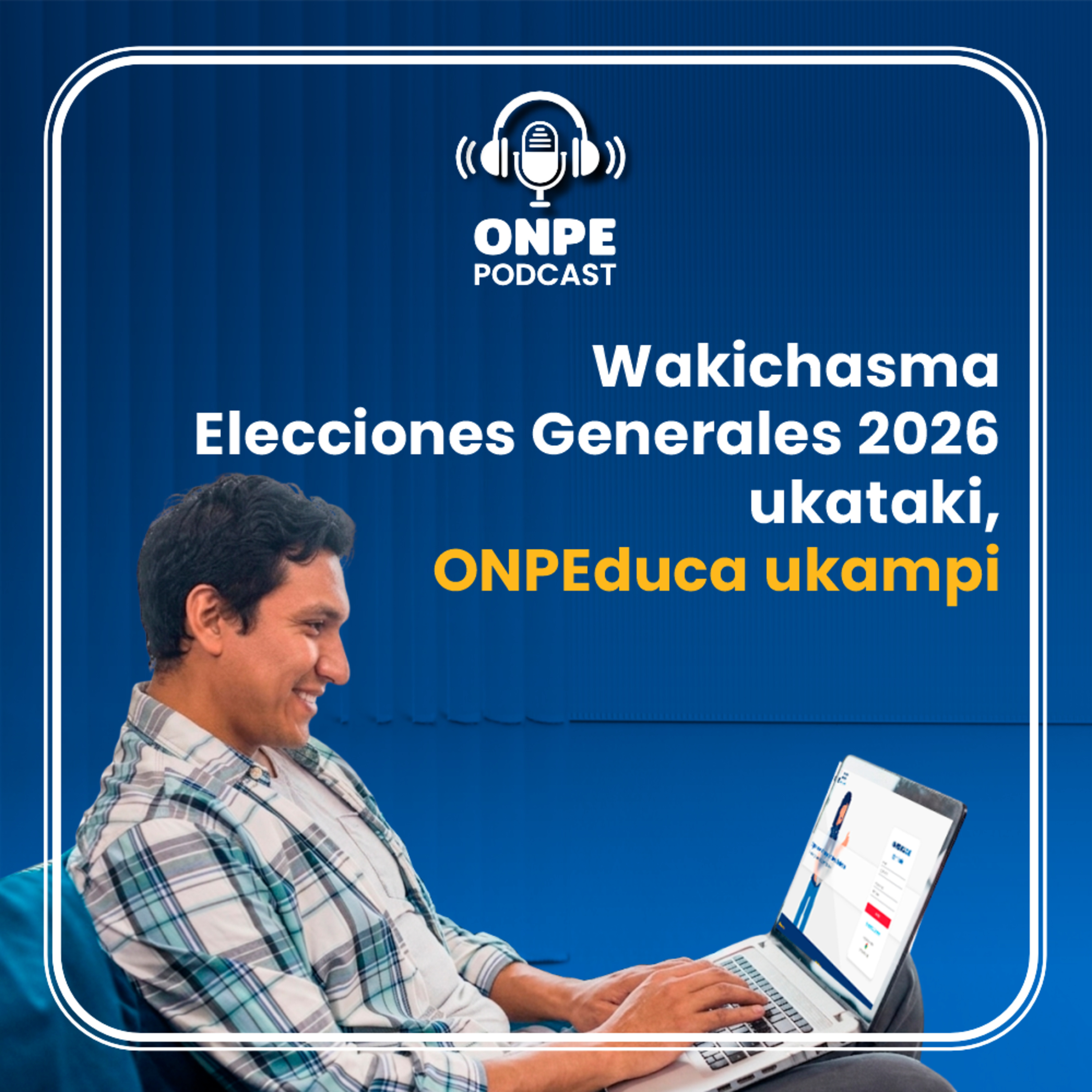 Wakichasma Elecciones Generales 2026 ukataki, ONPEduca ukampi episode artwork