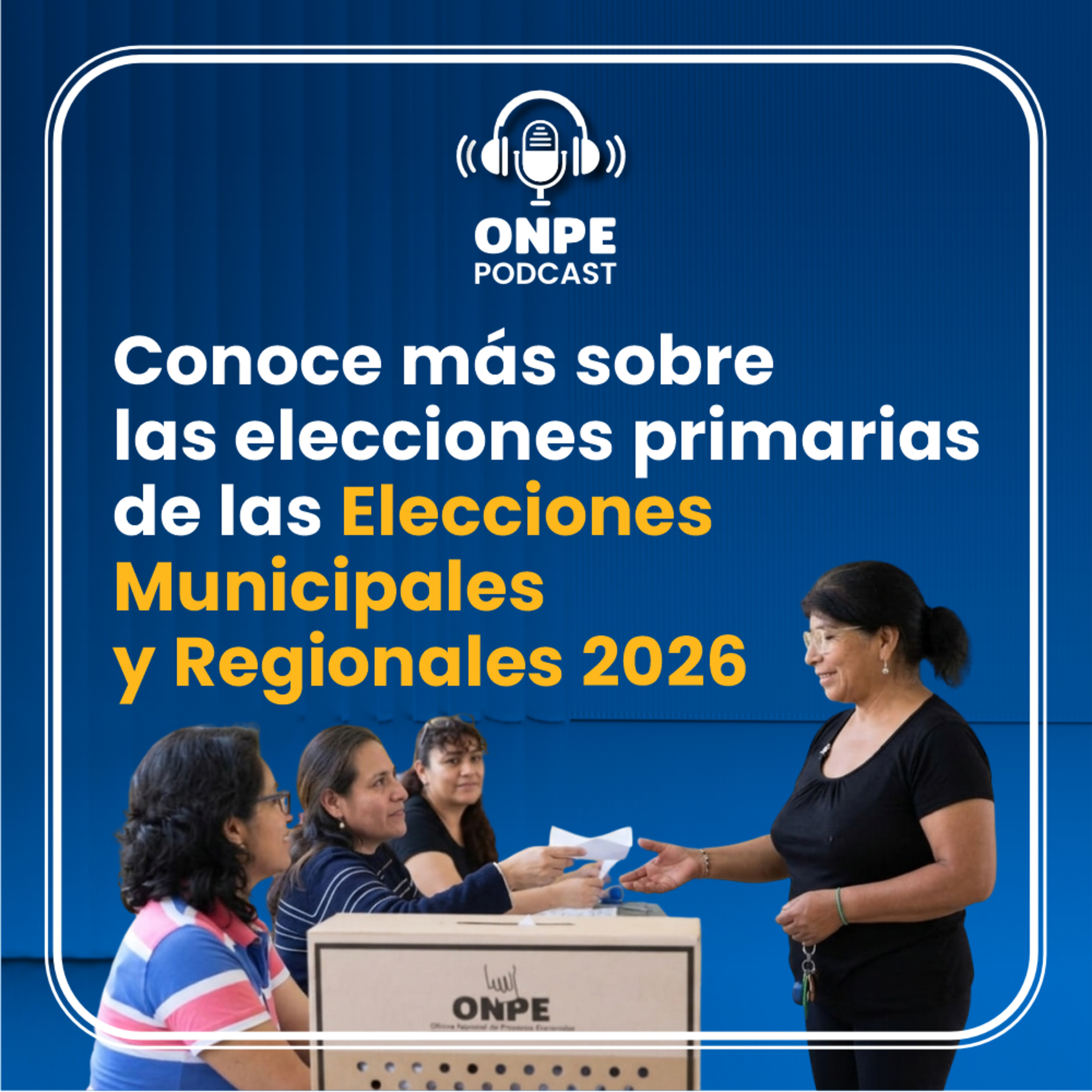 Conoce más sobre las elecciones primarias de las Elecciones Municipales y Regionales 2026 episode artwork