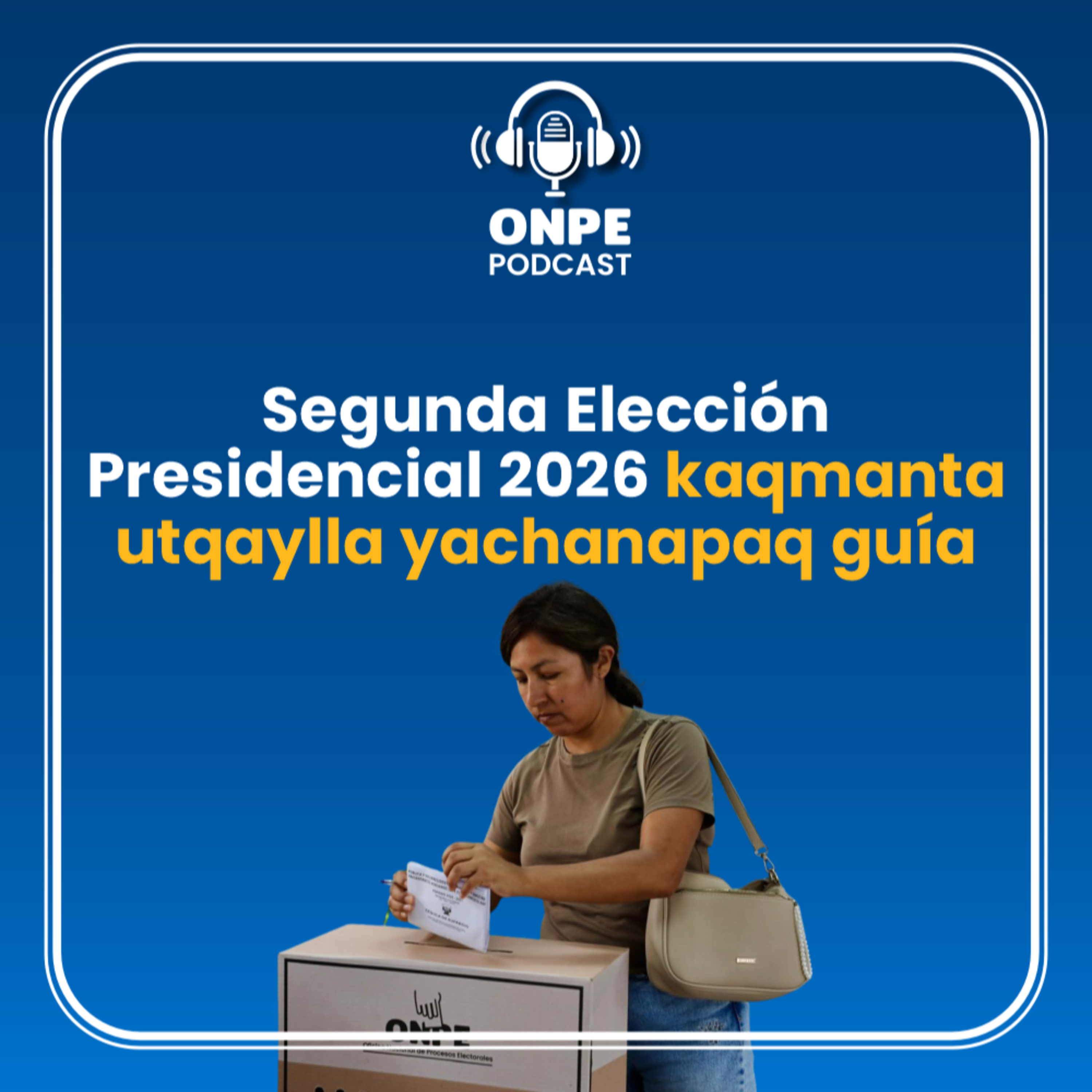 Segunda Elección Presidencial 2026 kaqmanta utqaylla yachanapaq guía episode artwork