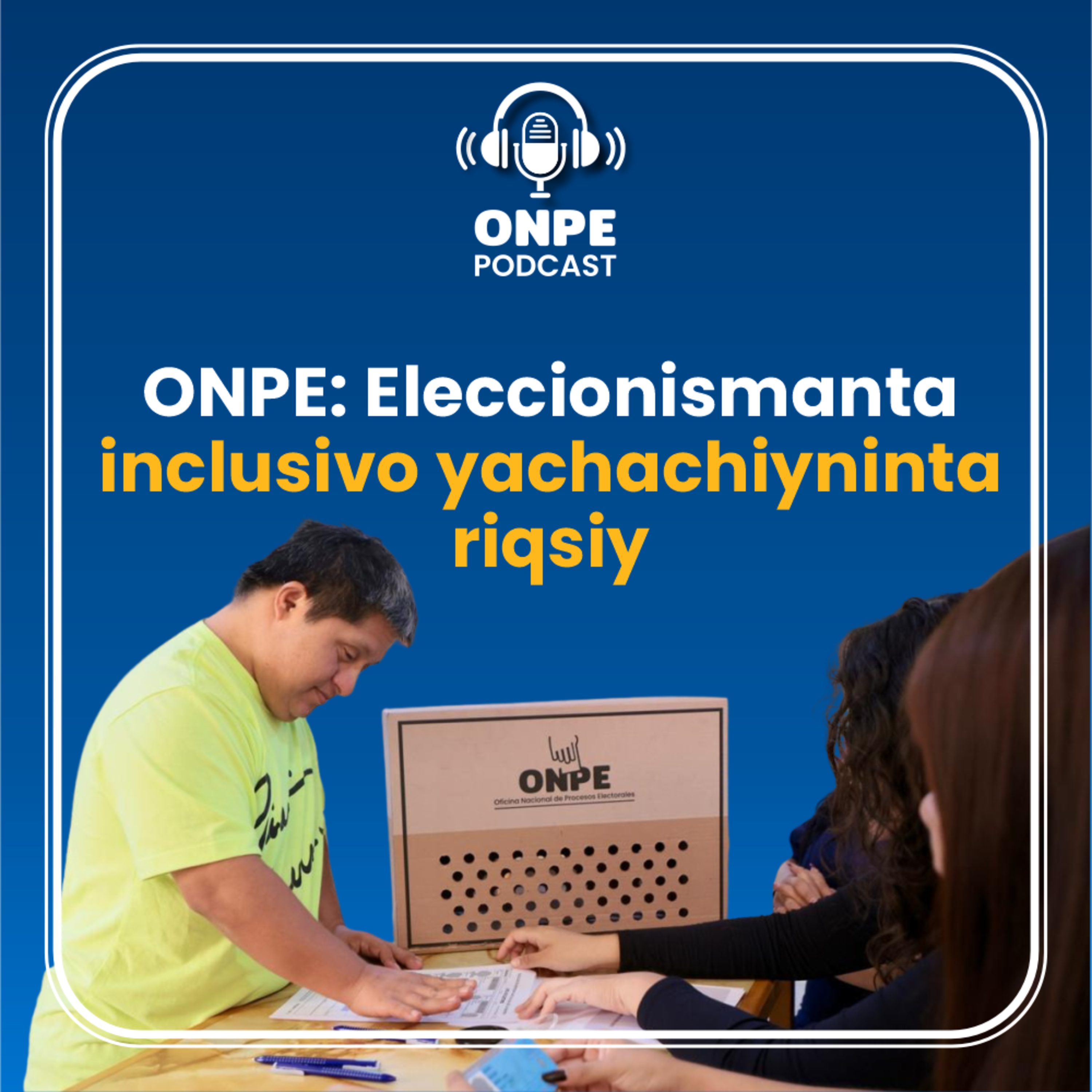 ONPE: Inclusivo eleccionismanta yachachikuy episode artwork