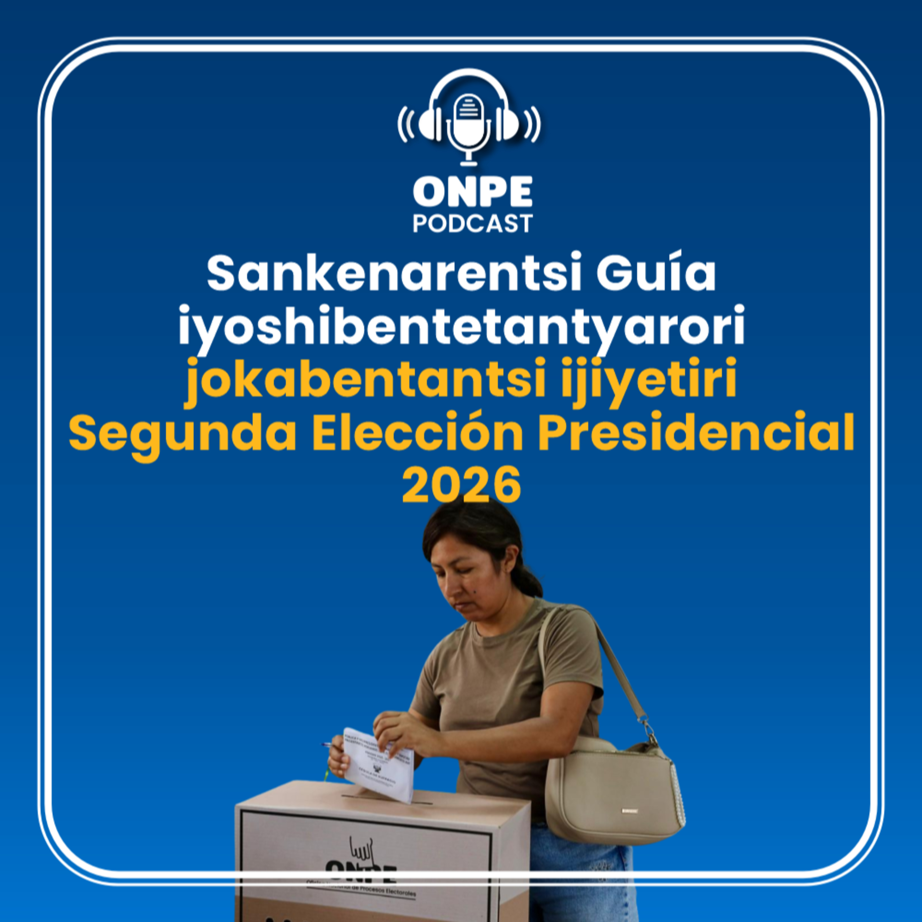 Sankenarentsi Guía iyoshibentetantyarori jokabentantsi ijiyetiri Segunda Elección Presidencial 2026 episode artwork
