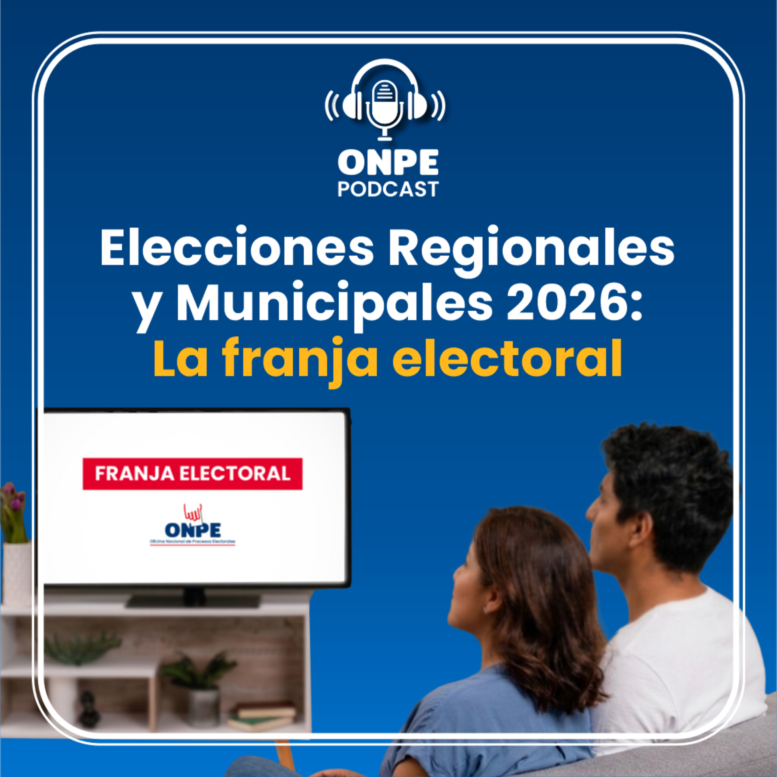 ¿Qué es la franja electoral de las Elecciones Regionales y Municipales 2026? episode artwork