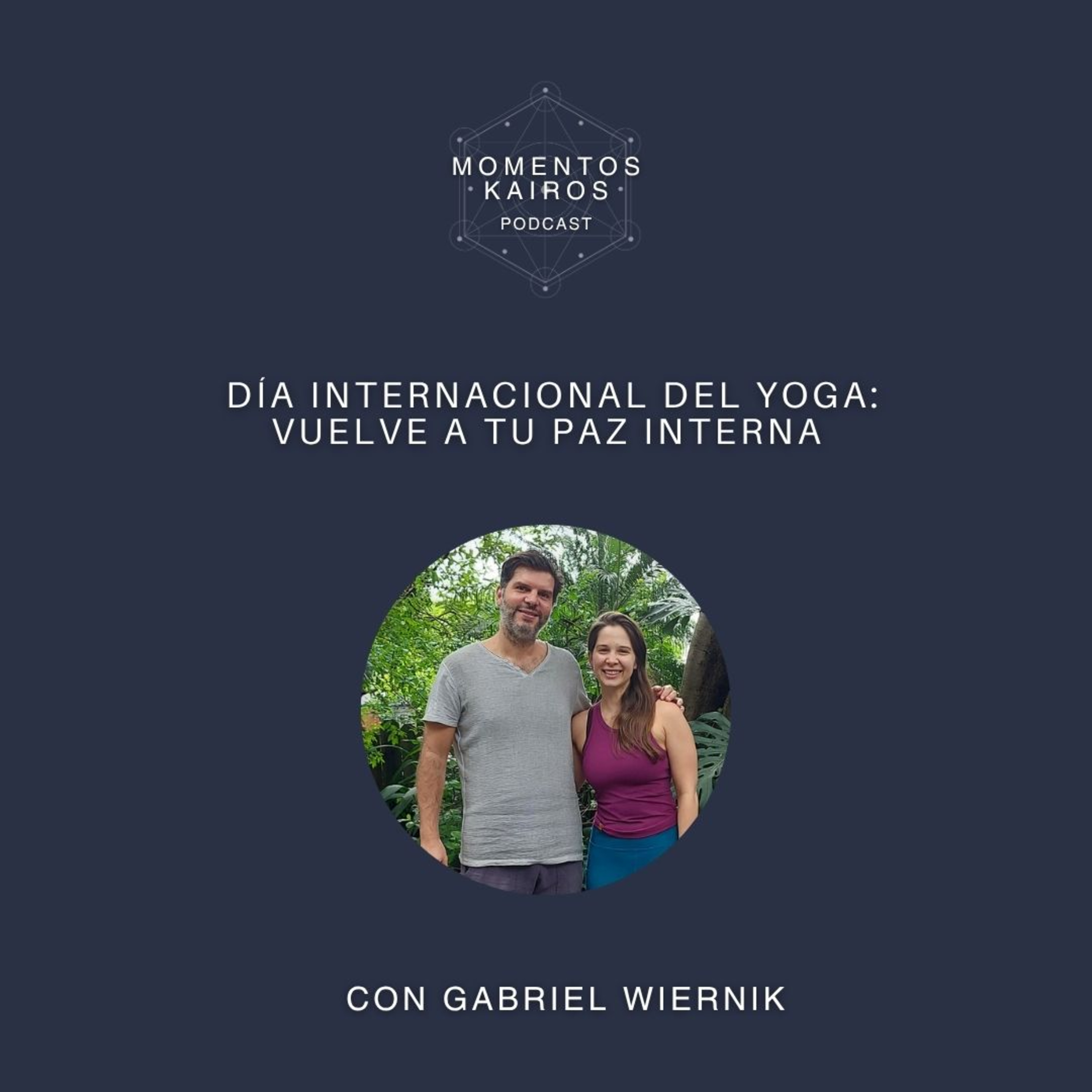 E12: Día Internacional del Yoga: Vuelve a tu paz interna
