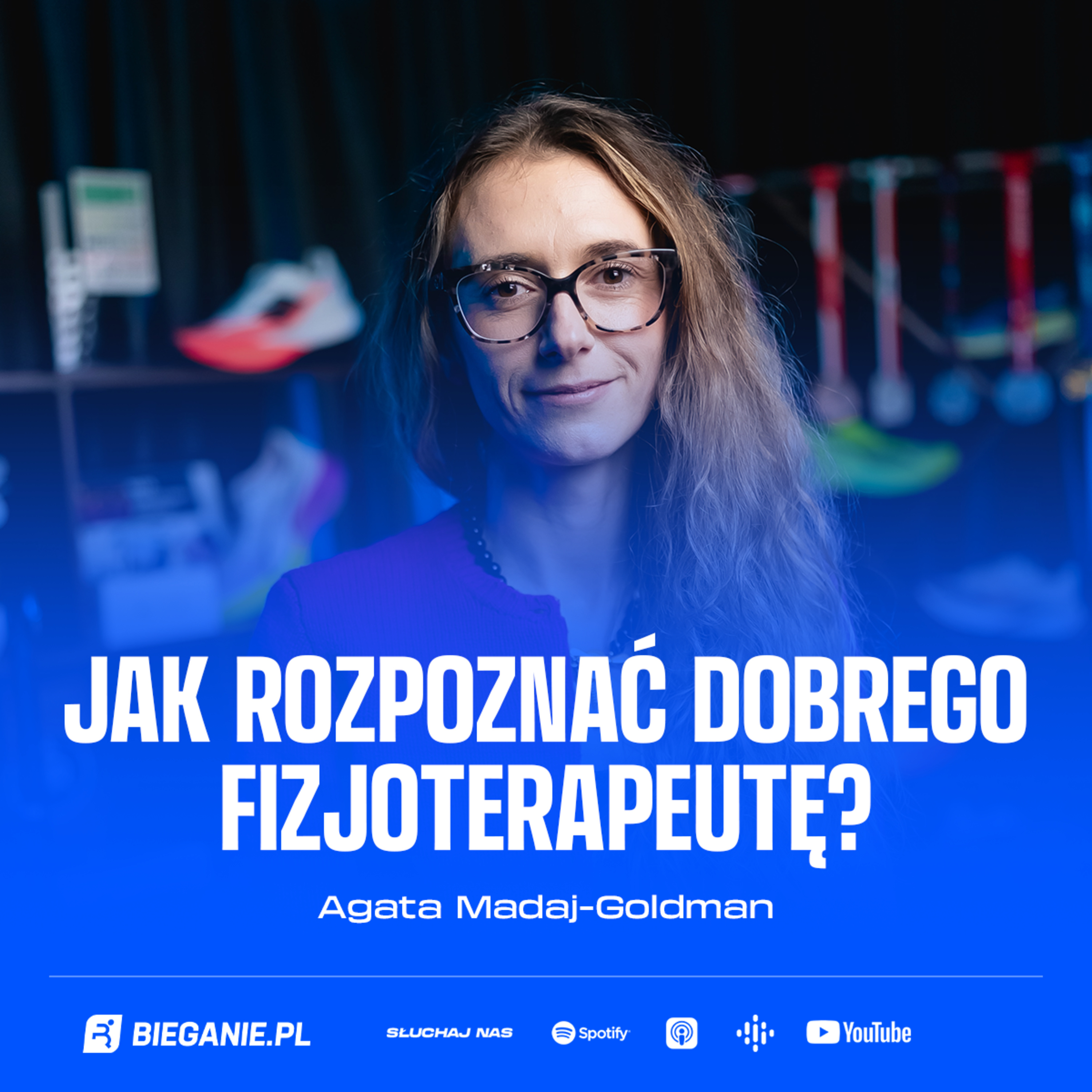 Agata Madaj-Goldman: Jak rozpoznać dobrego fizjoterapeutę? | Podcast Bieganie.pl