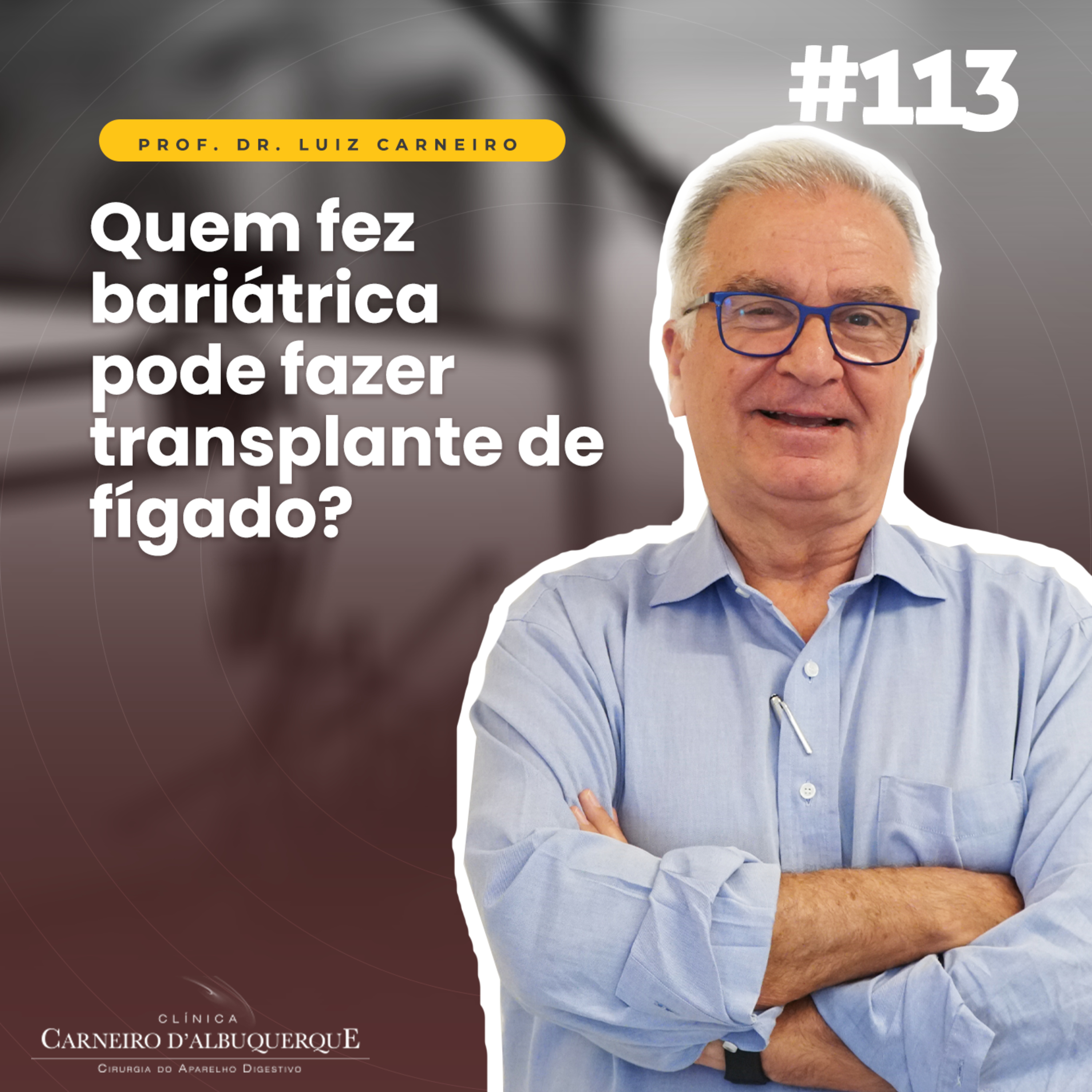 #113 - Quem fez bariátrica pode fazer transplante de fígado? episode artwork