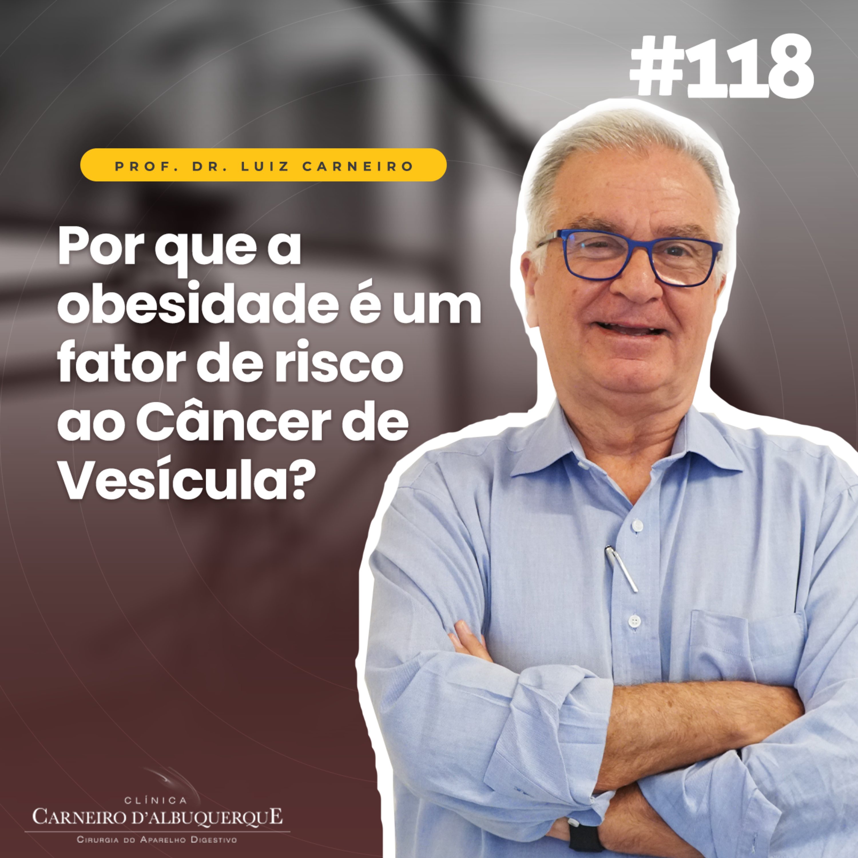 #118 - Por que a obesidade é um fator de risco ao Câncer de Vesícula? episode artwork