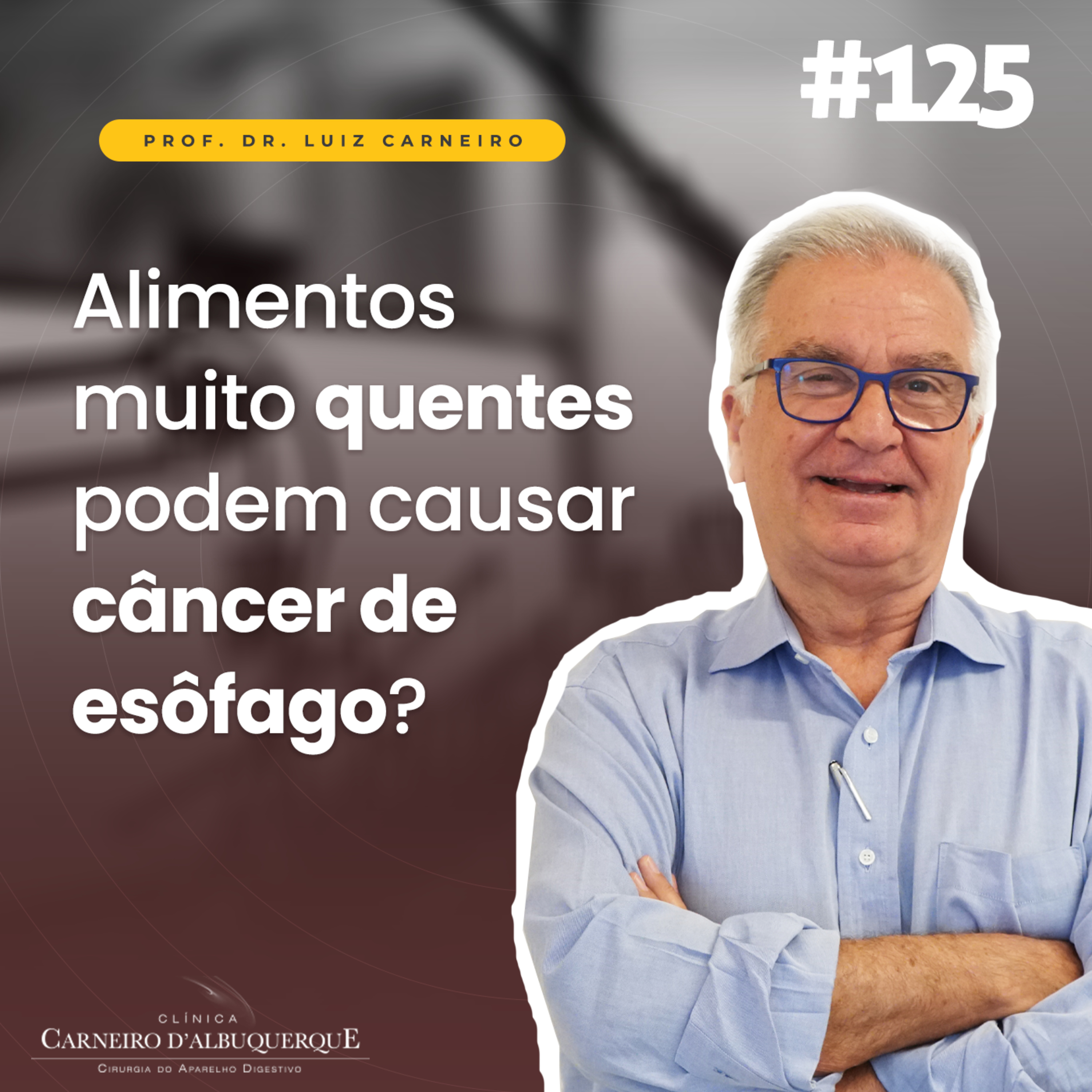 #125 - Alimentos muito quentes podem causar câncer de esôfago? episode artwork