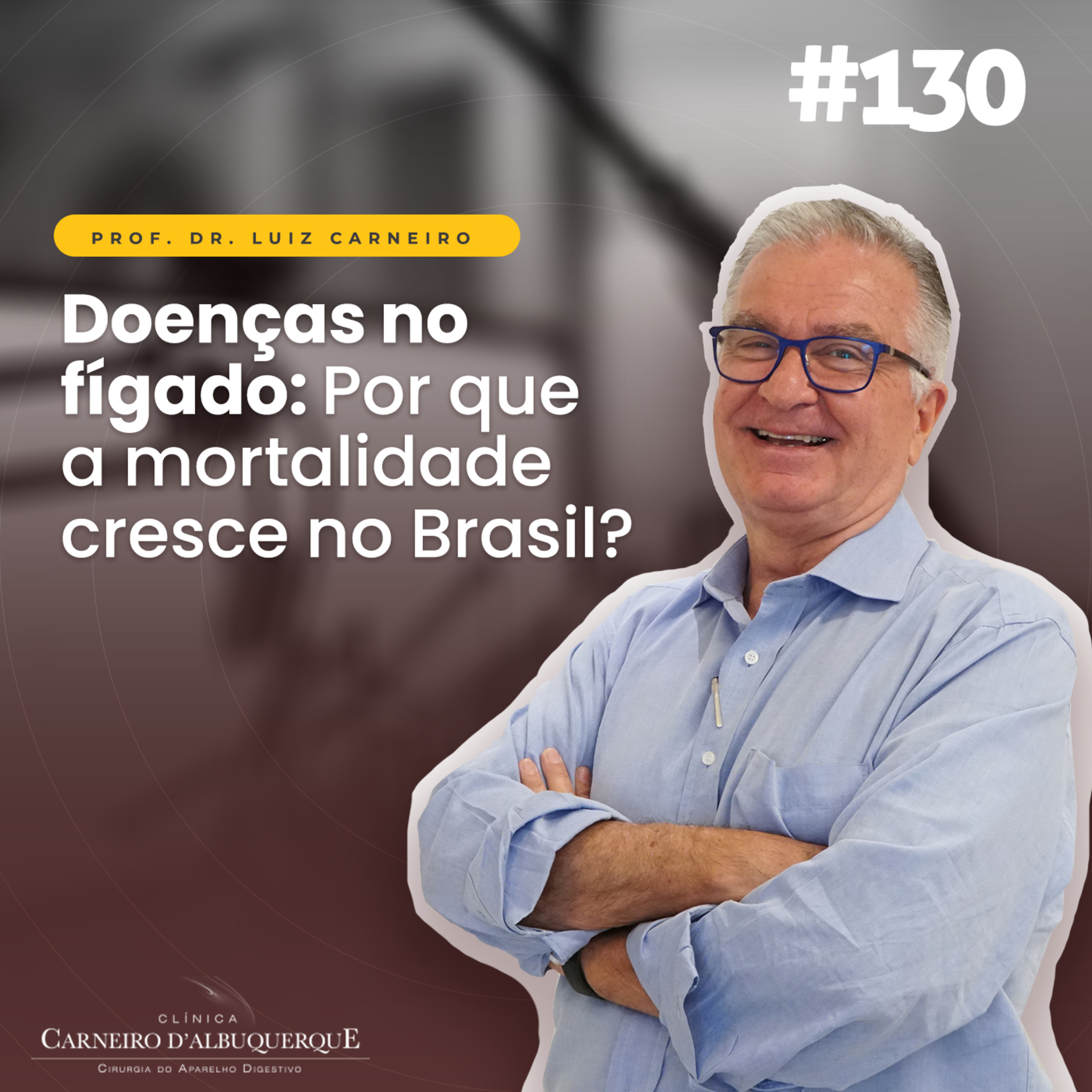 #130 - Doenças no fígado: Por que a mortalidade cresce no Brasil? episode artwork