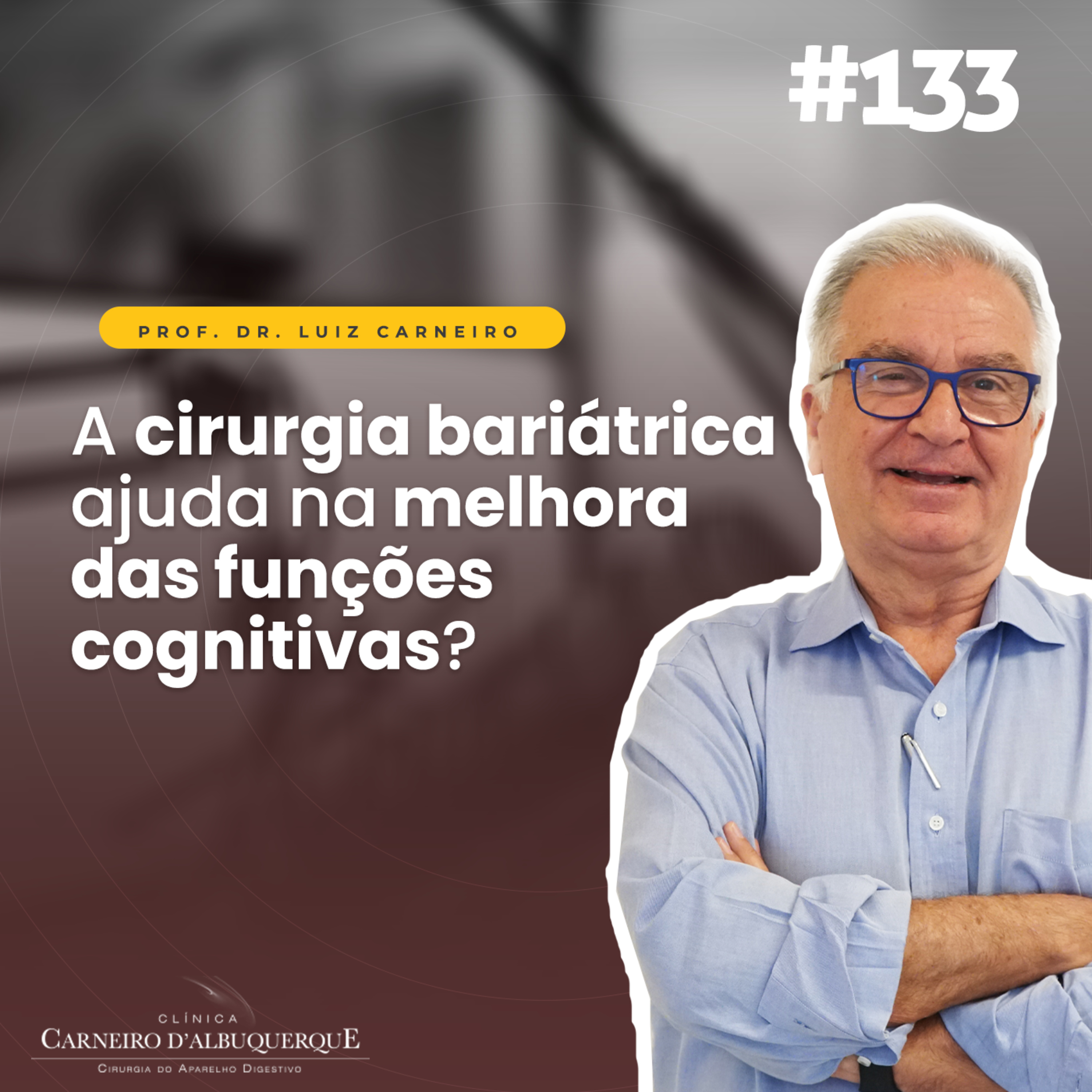 #133 - A cirurgia bariátrica ajuda na melhora das funções cognitivas? episode artwork